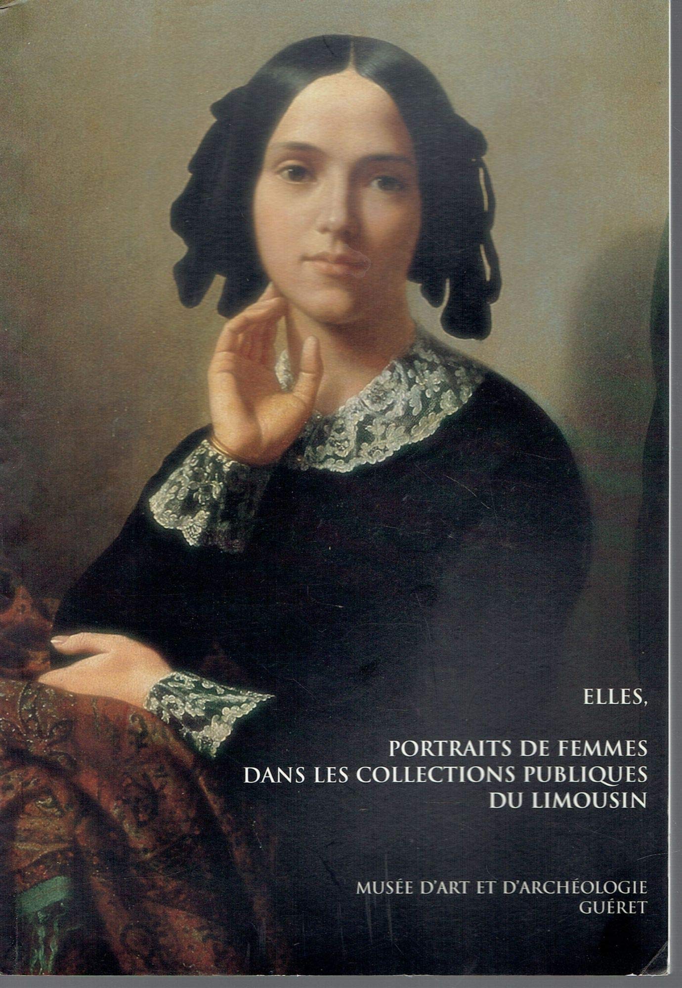 ELLES, PORTRAITS DE FEMMES DANS LES COLLECTIONS PUBLIQUES DU LIMOUSIN 9782951295421