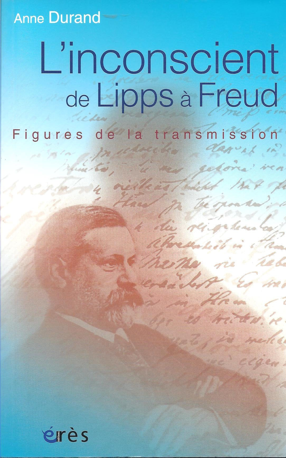 L'Inconscient de Lipps à Freud : Figures de la transmission 9782749201214
