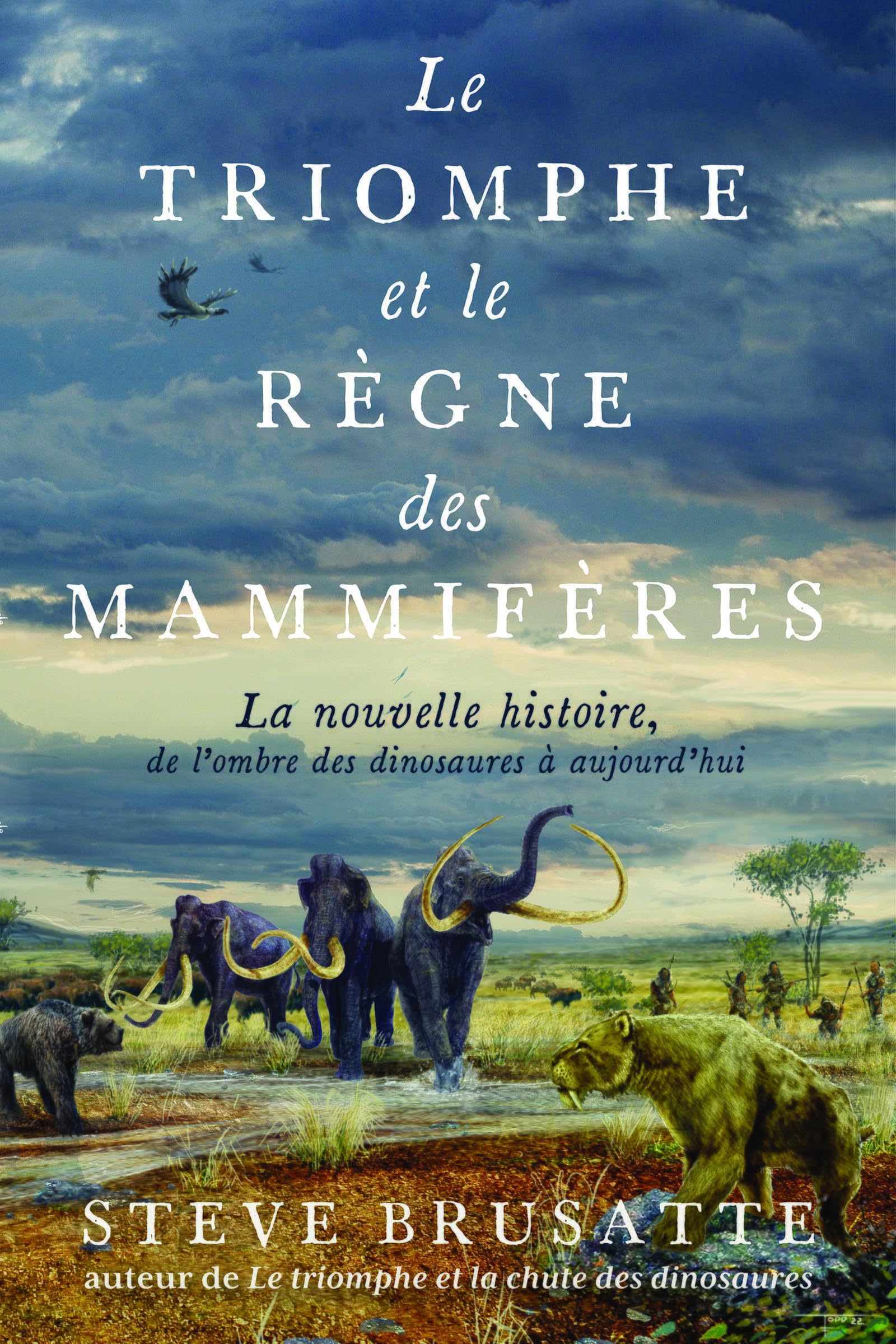 Le Triomphe et le Règne des mammifères: La nouvelle histoire, de l'ombre des dinosaures à aujourd'hui 9782889155545