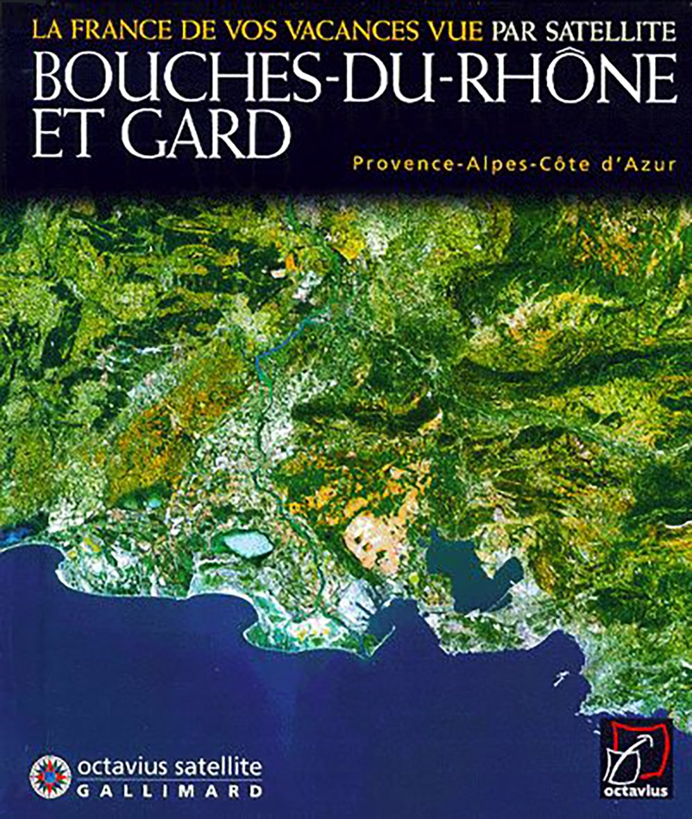 Bouches-du-Rhône et Gard - vue satellite - 9782742405718