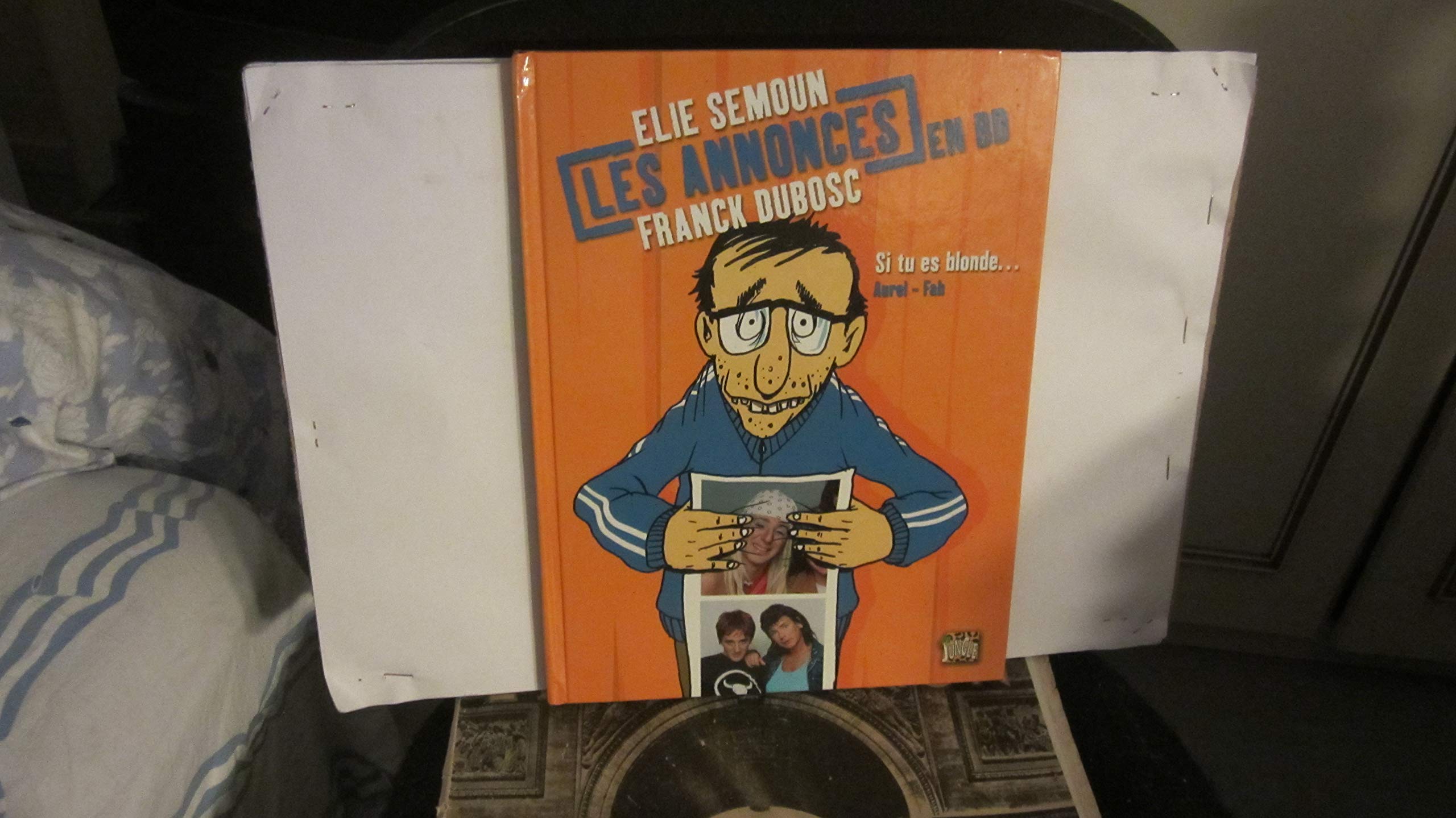Annonces en bd t1 - si tu es blonde ... (Les): FRANCK DUBOSC ET ELIE SEMOUN LES ANNONCES EN BD (1) 9782874420177
