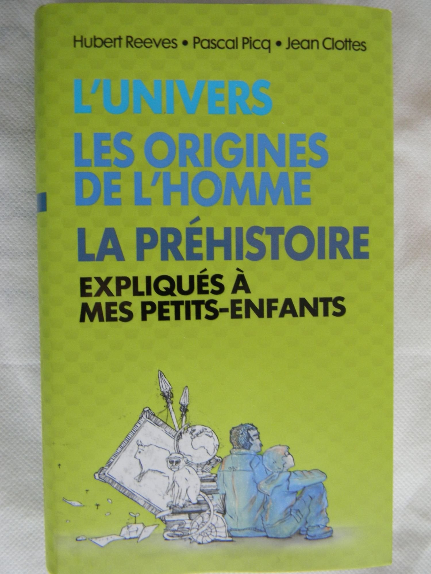 L'univers, les origines de l'homme, La préhistoire expliqués à mes petits-enfants 9782298049640