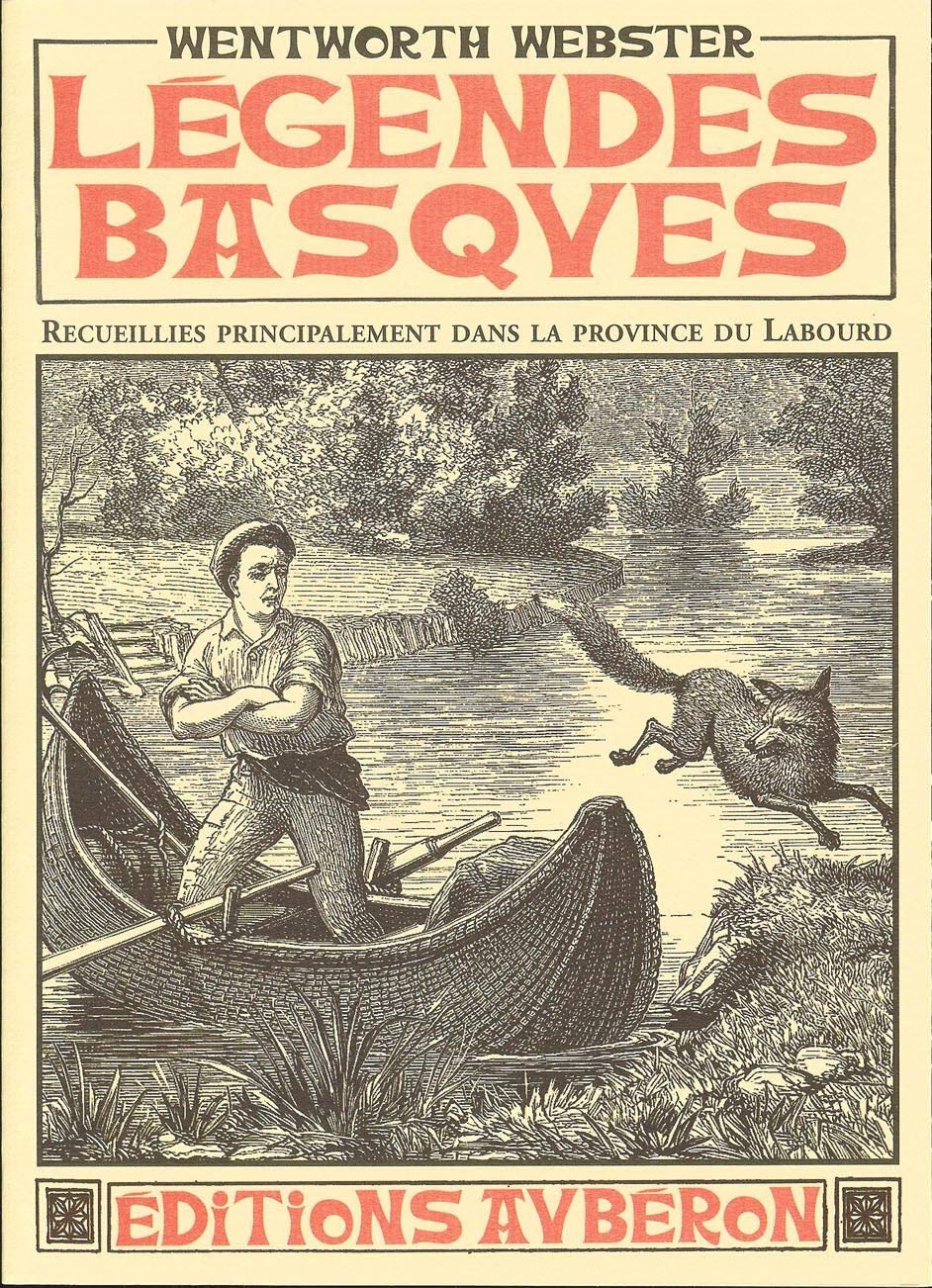 Légendes basques: Recueillies principalement dans la province du Labourd suivi de Un essai sur la langue basque 9782844981837