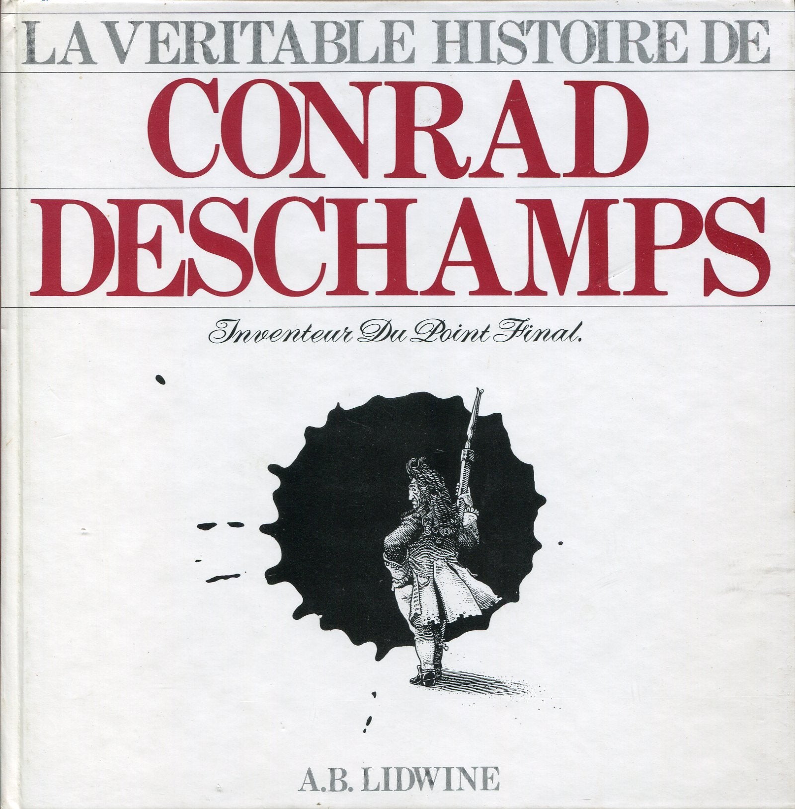 La véritable histoire de Conrad Deschamps inventeur du point final - Cartonné - 1786 
