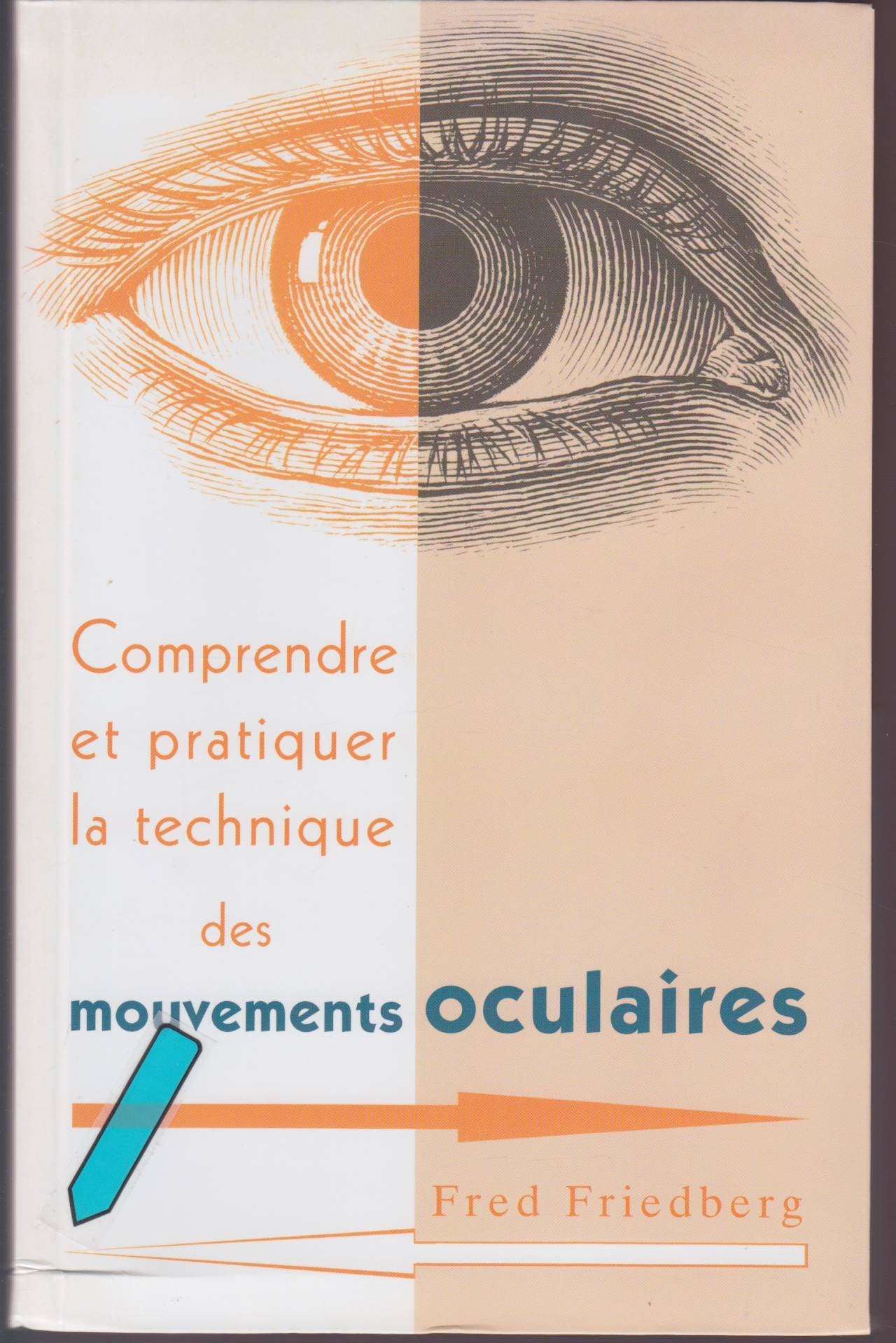Comprendre et pratiquer la technique des mouvements oculaires, EMT : Pour soulager les tensions émotionnelles, stress, angoisse, colère, phobies, maux de tête 9782286011437