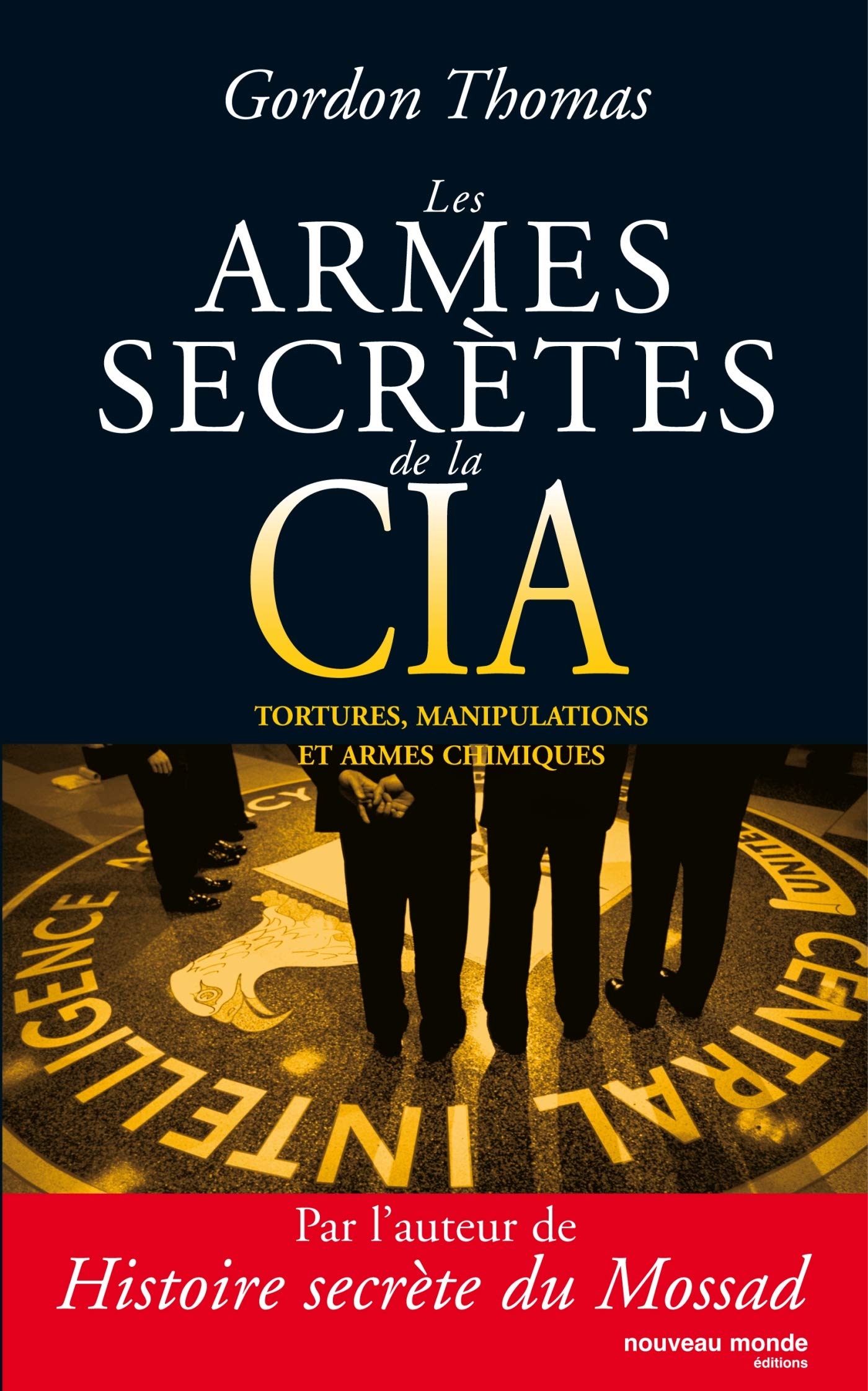Les armes secrètes de la CIA: Tortures, manipulations et armes chimiques 9782847361742