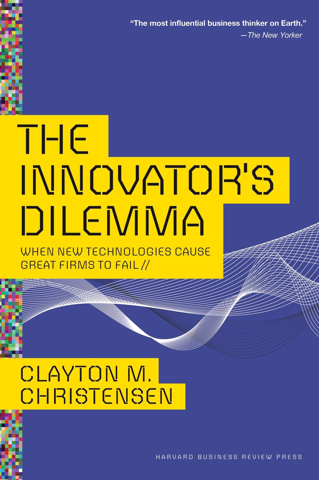 The Innovator's Dilemma: When New Technologies Cause Great Firms to Fail 9780875845852