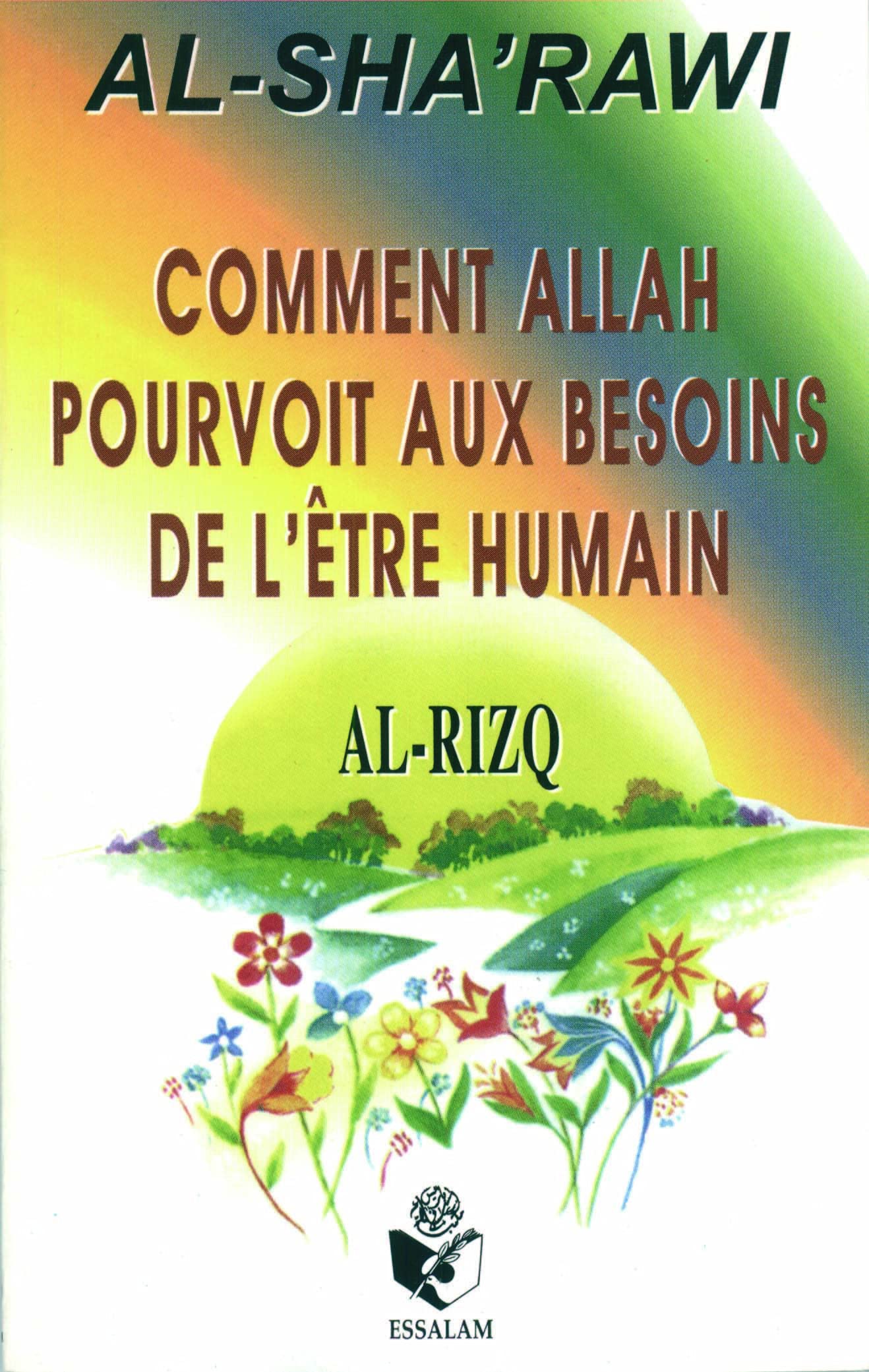 Comment Allah pourvoit aux besoins de l'être humain 9782910941048