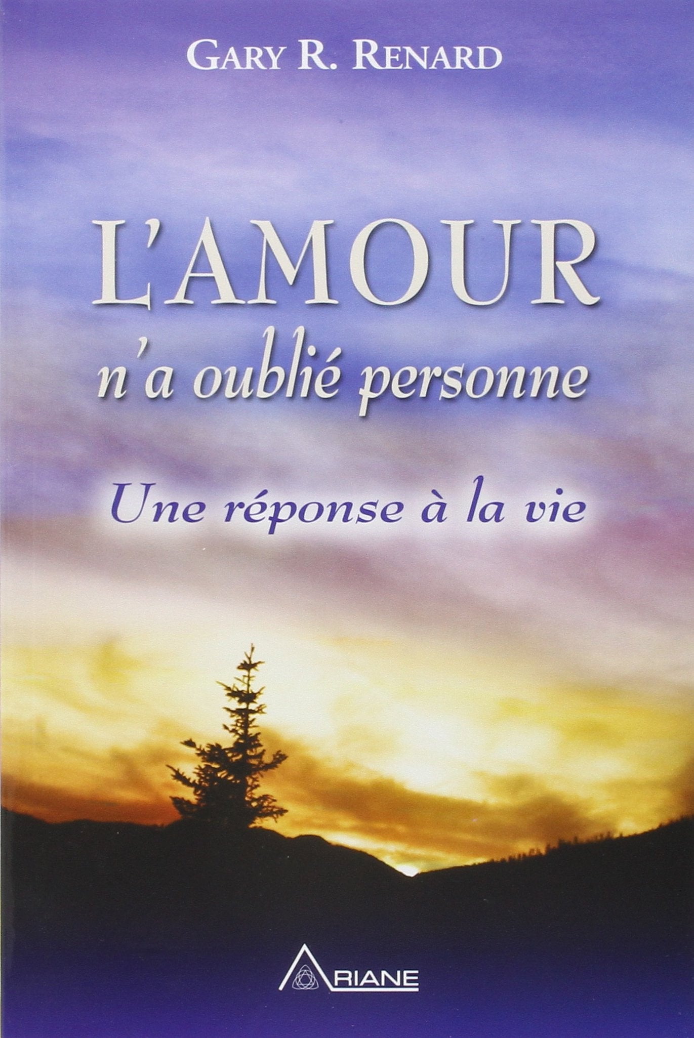 L'Amour n'a oublié personne - Une réponse à la vie 9782896261673