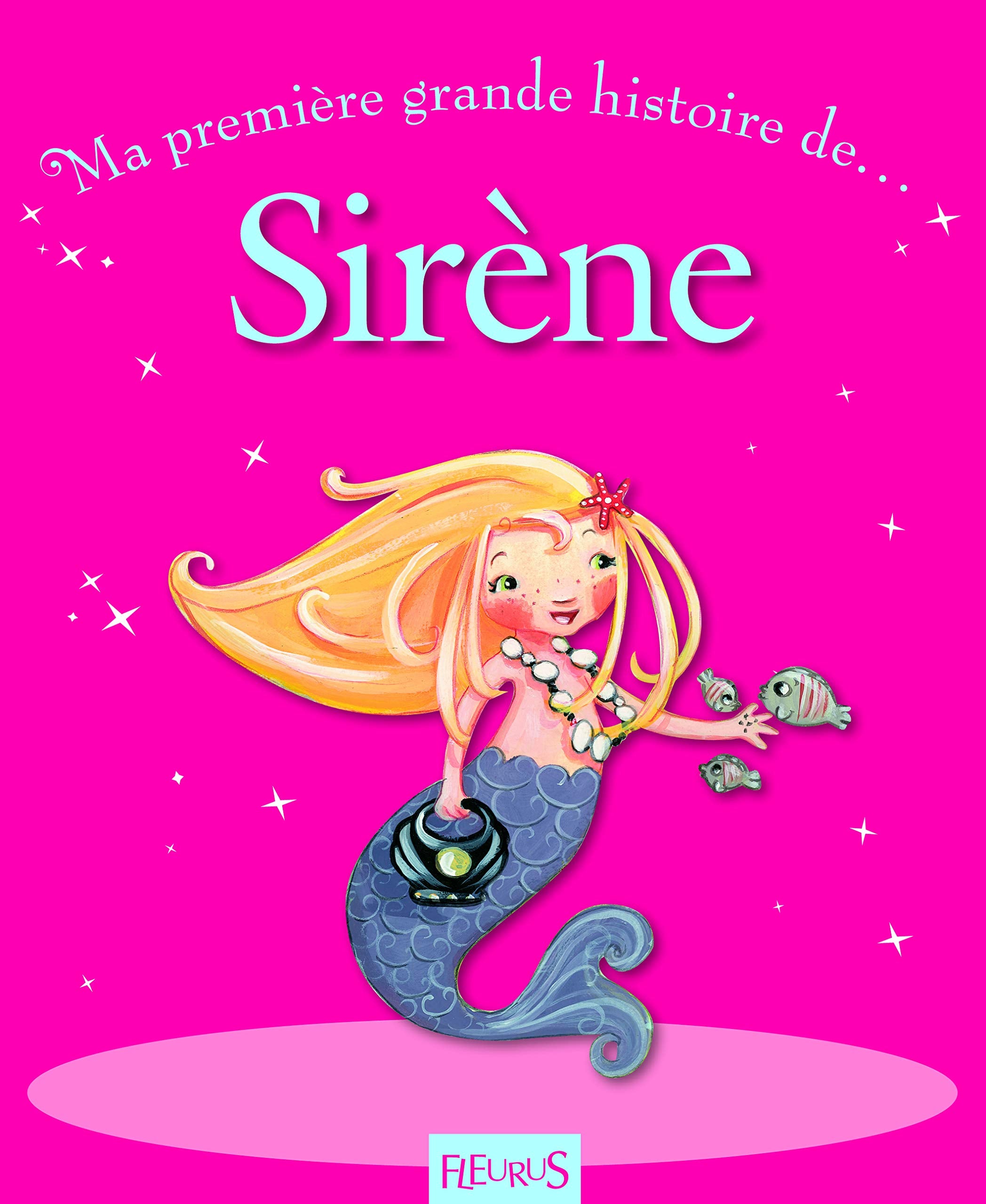 MA GRANDE HISTOIRE DE SIRENE 9782215048657