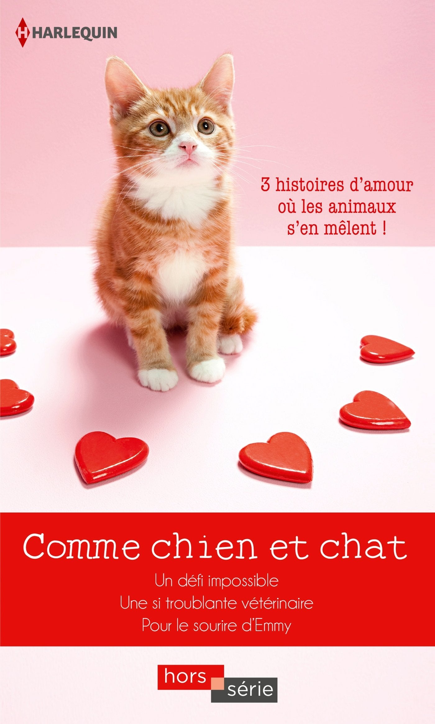 Comme chien et chat: Un défi impossible ; Une si troublante vétérinaire ; Pour le sourire d'Emmy 9782280342667