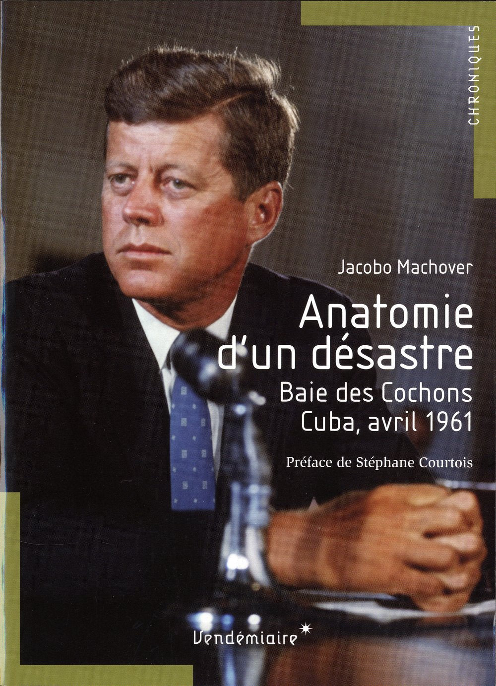 Anatomie d'un désastre, baie des cochons, Cuba, avril 1961 9782363580047