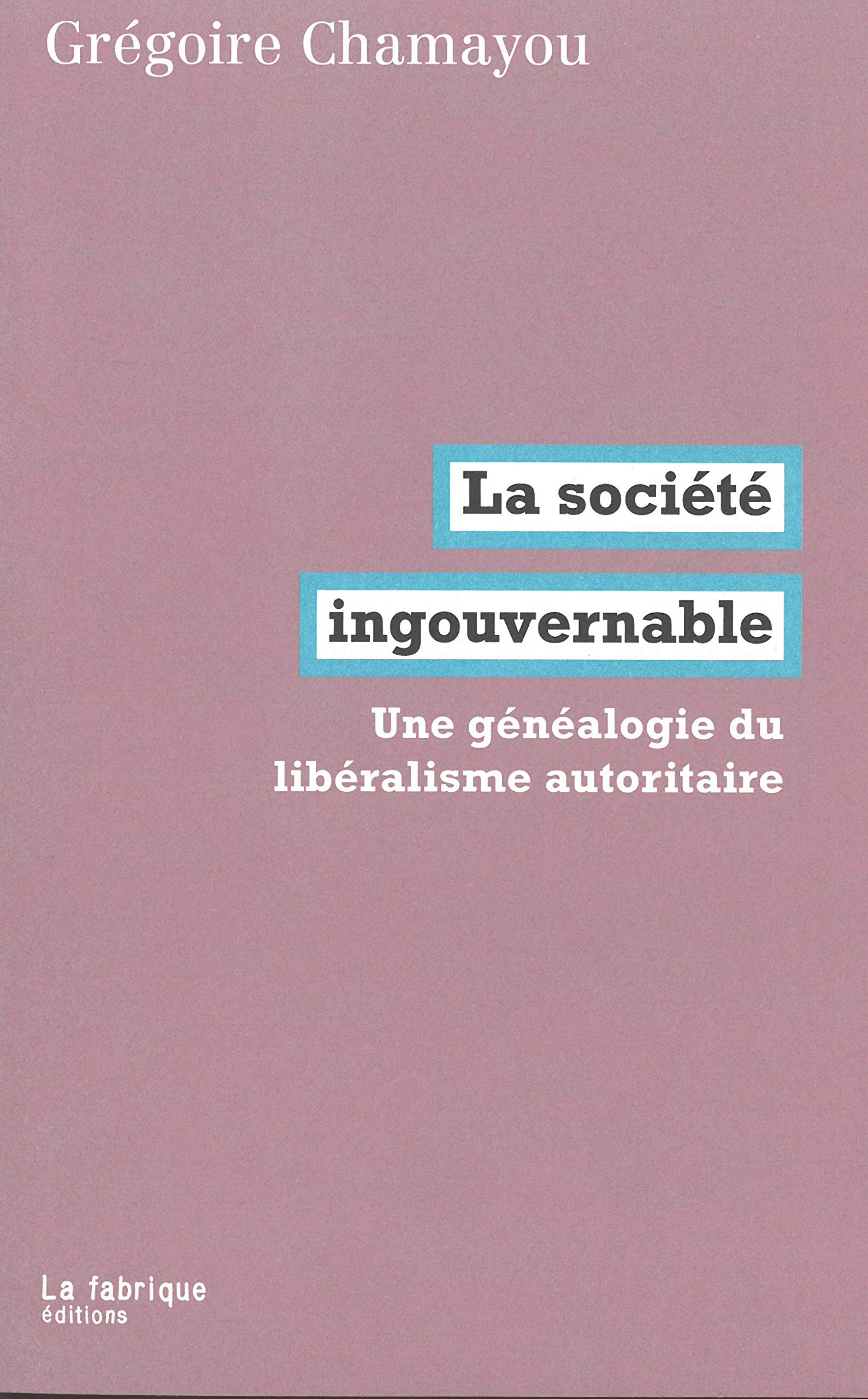 La Société ingouvernable: Une généalogie du libéralisme autoritaire 9782358721691
