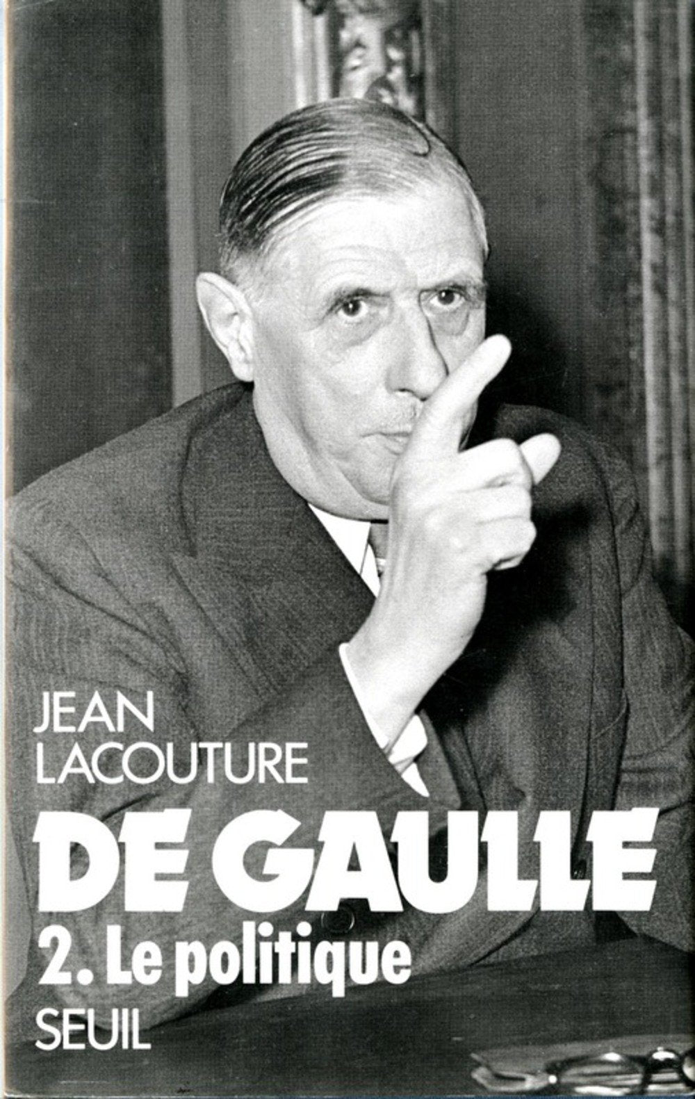 De Gaulle, tome 2 : Le Politique 9782020089944