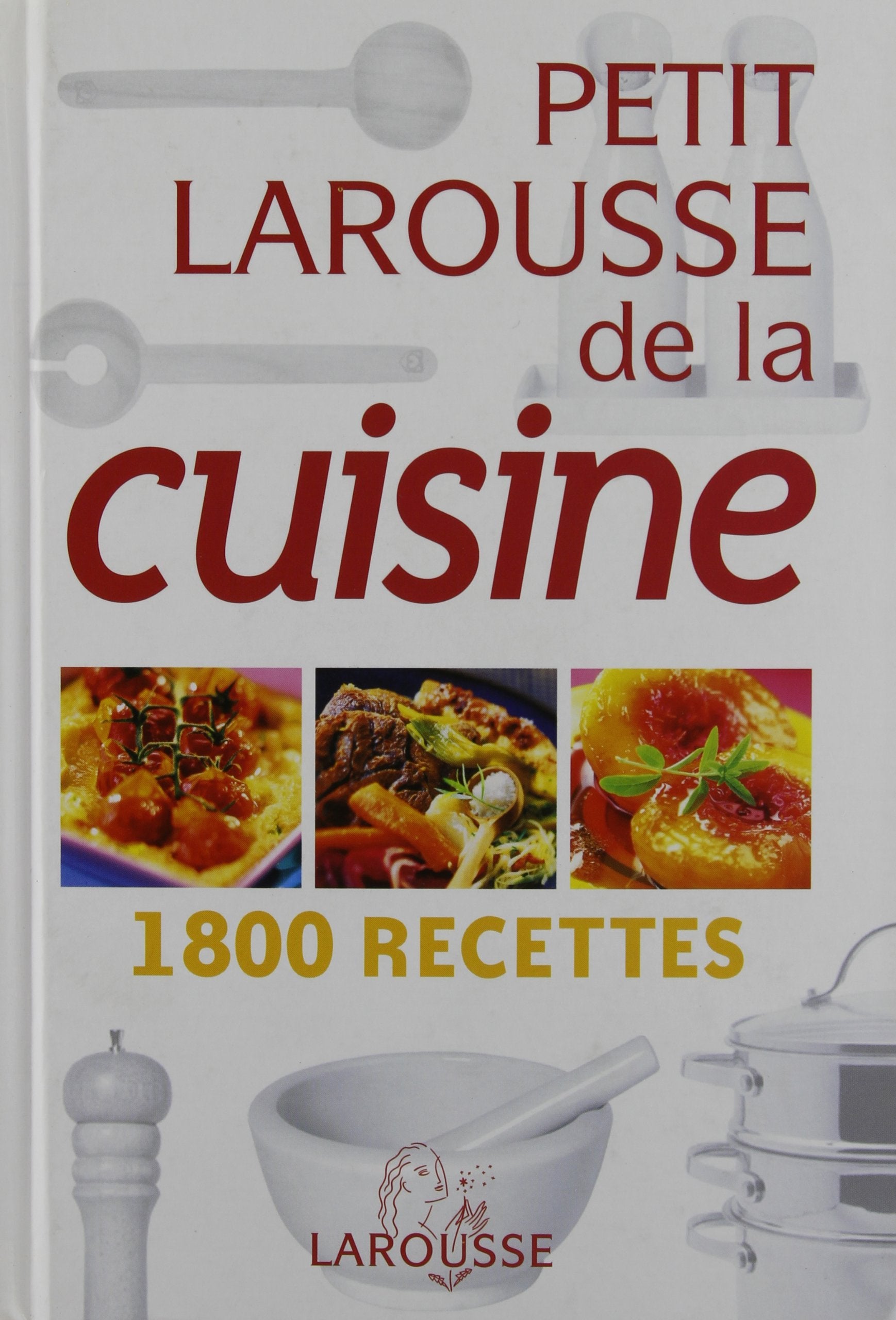 Petit Larousse de la cuisine: 1800 Recettes 9782035604545
