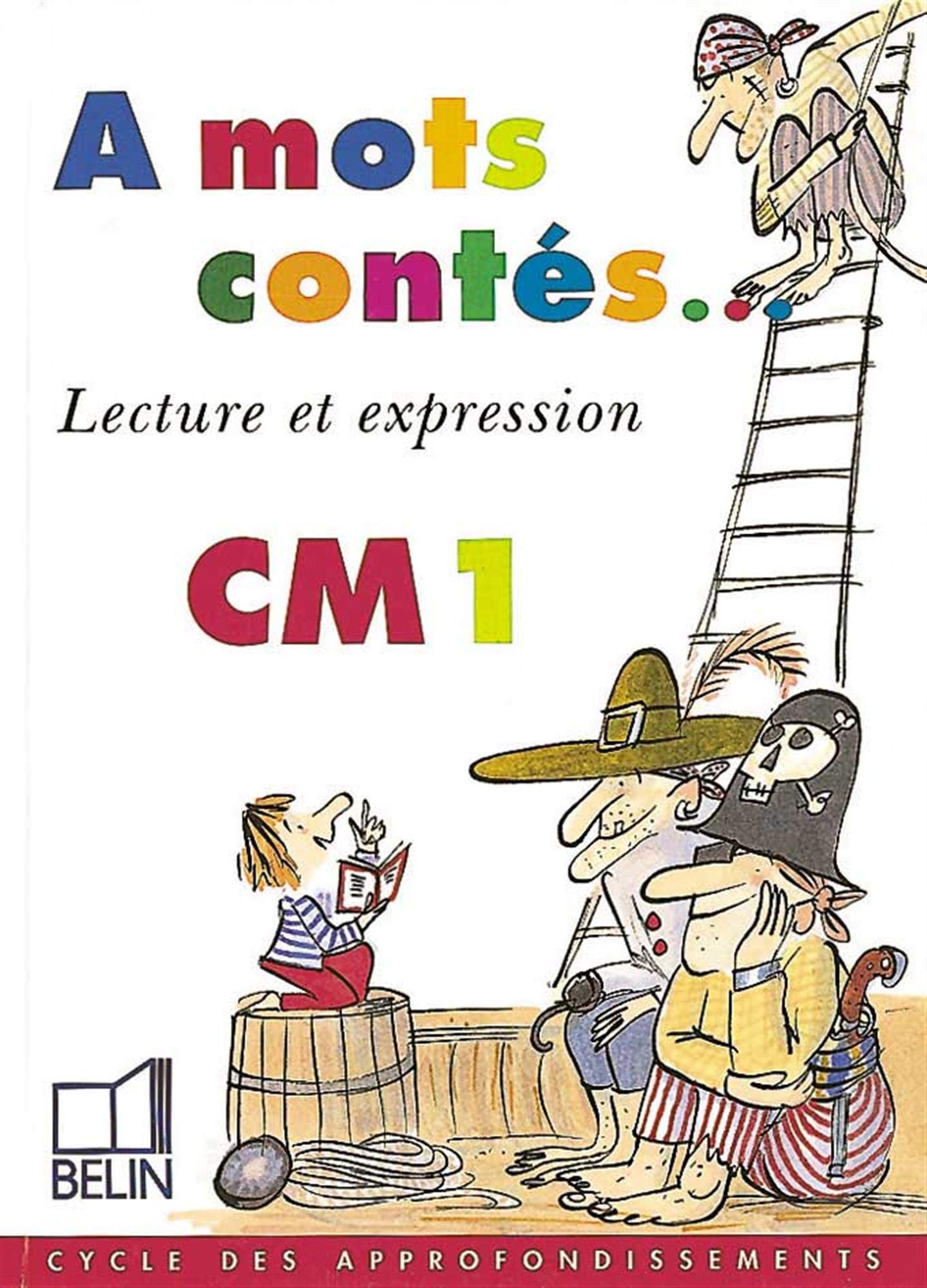 A mots contés - Lecture et expression. Livre de l'élève CM1 9782701116211