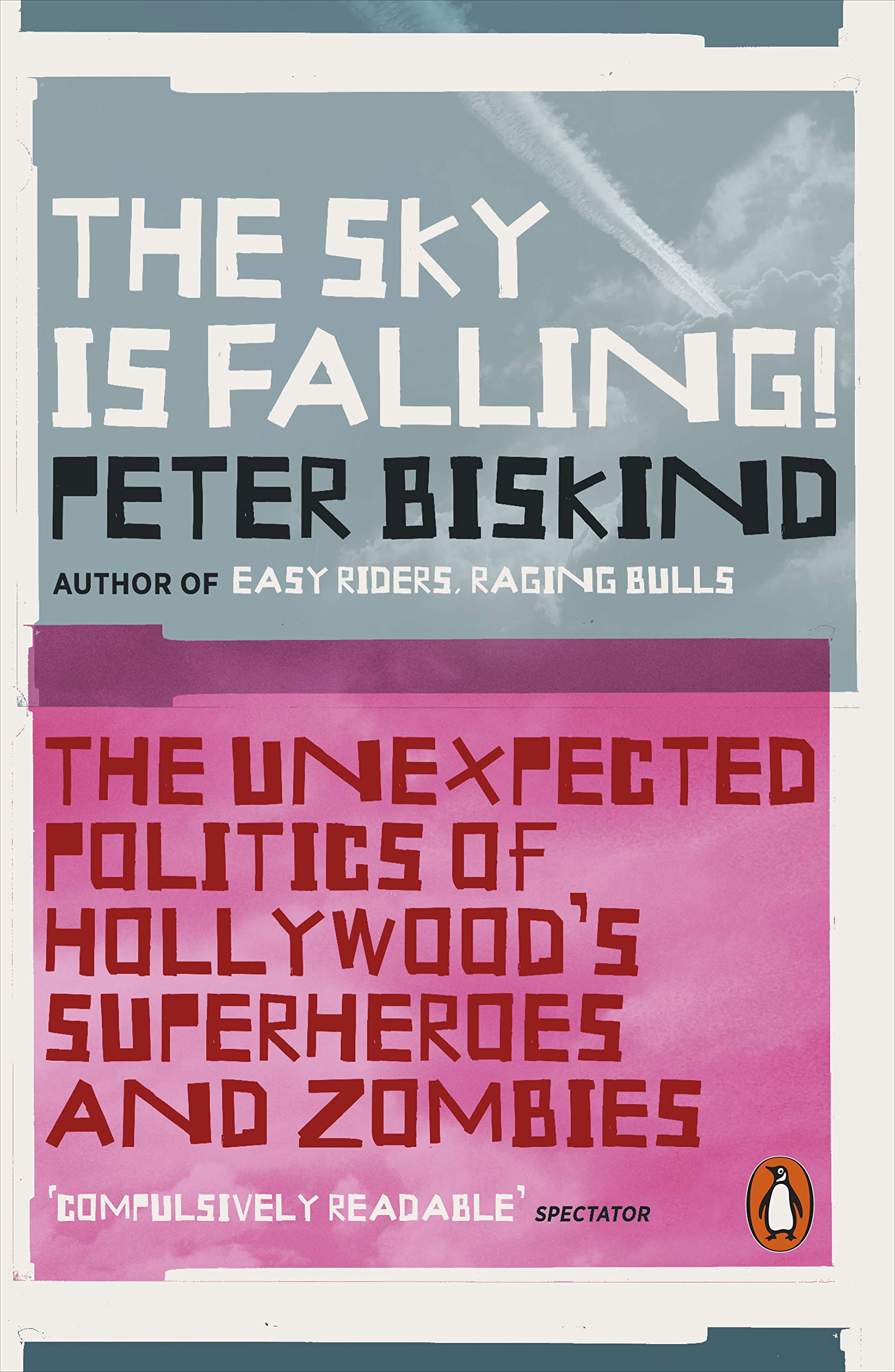 The Sky is Falling!: The Unexpected Politics of Hollywood’s Superheroes and Zombies 9780241373873