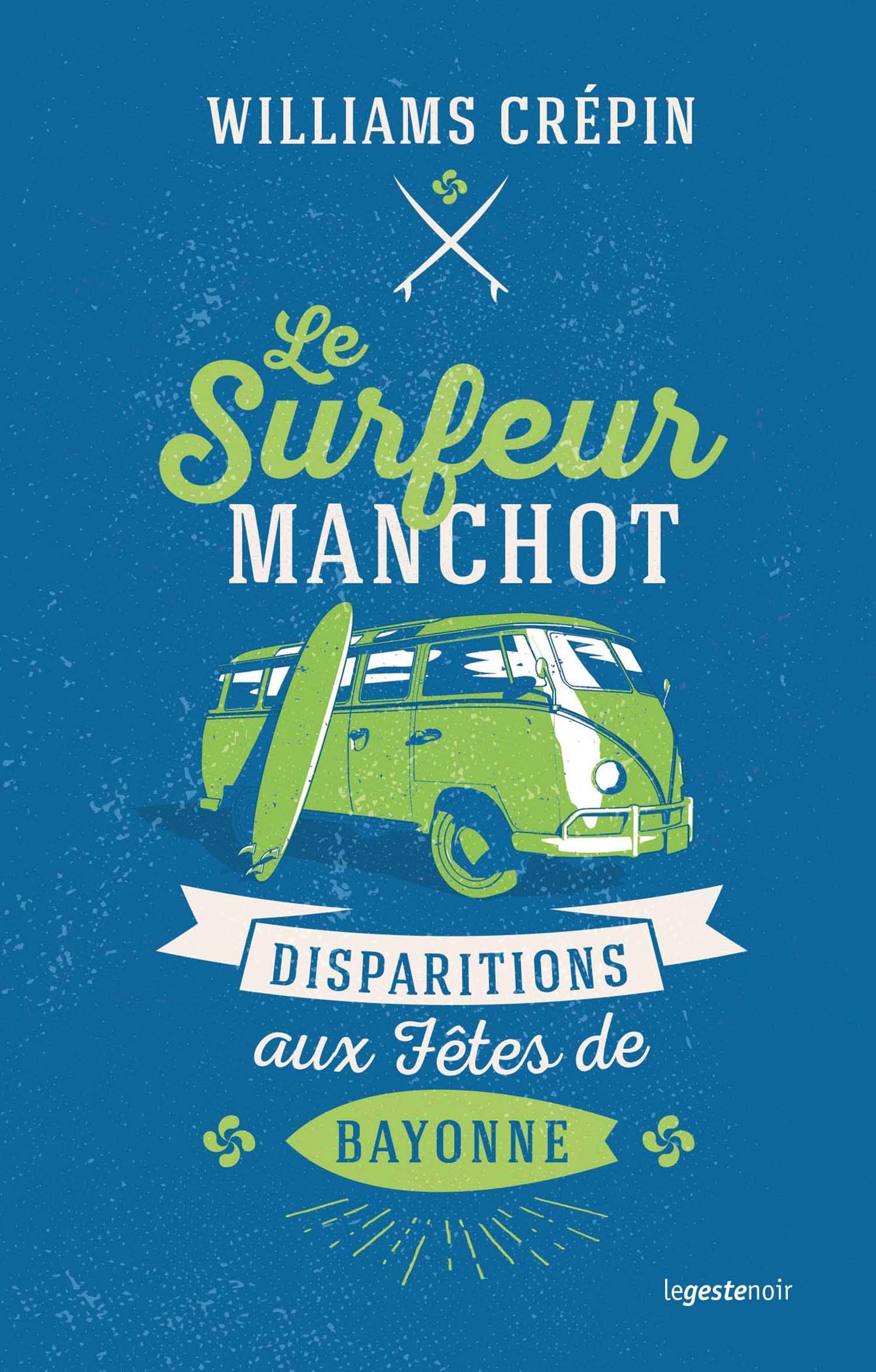 Le Surfeur Manchot - Disparitions aux Fêtes de Bayonne 9782367468327