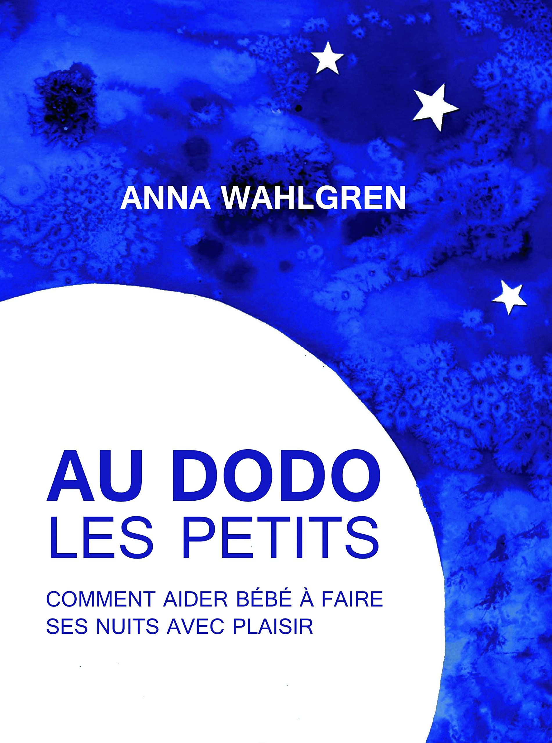 Au dodo les petits: Comment aider bébé à faire ses nuits avec plaisir 9782953562422
