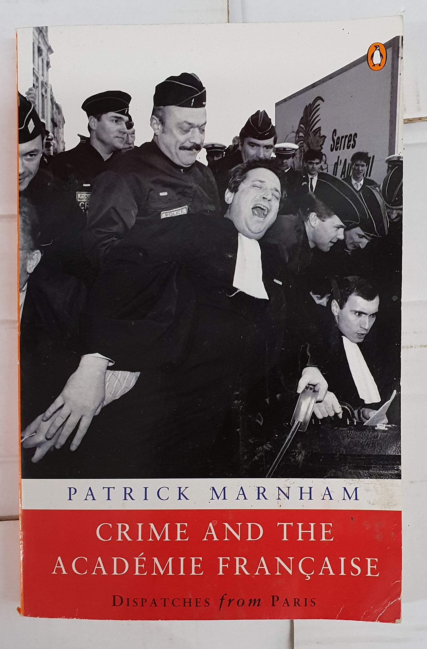 Crime And the Academie Francaise: Dispatches from Paris 9780140131062