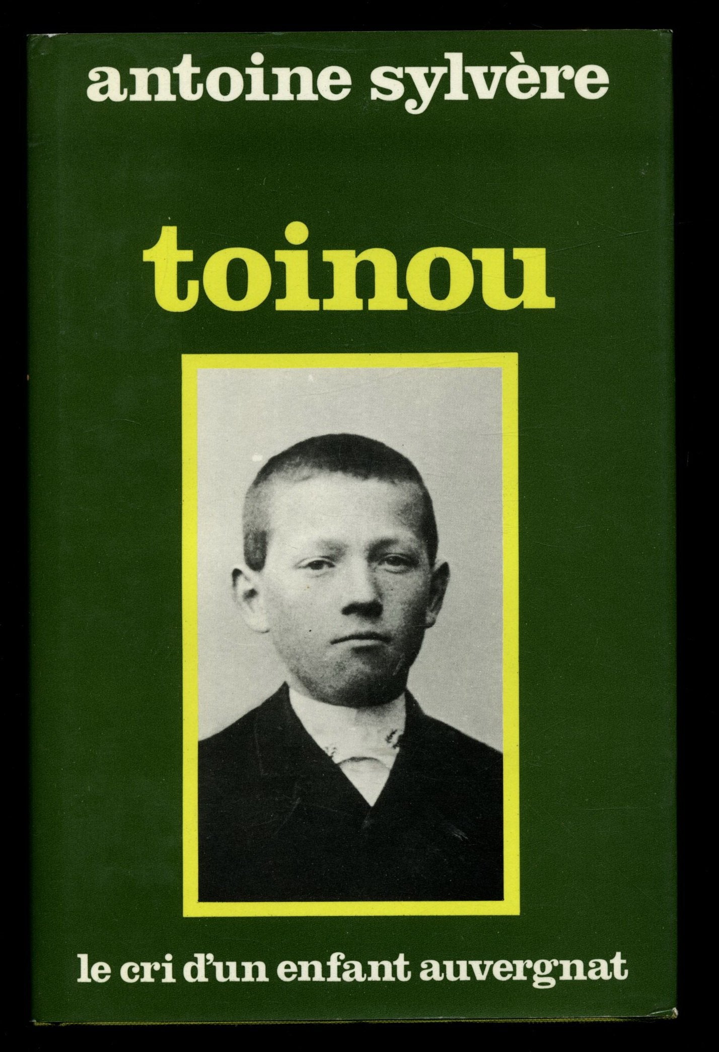 Toinou Le cri d'un enfant auvergnat / Antoine Sylvère / Réf8559 