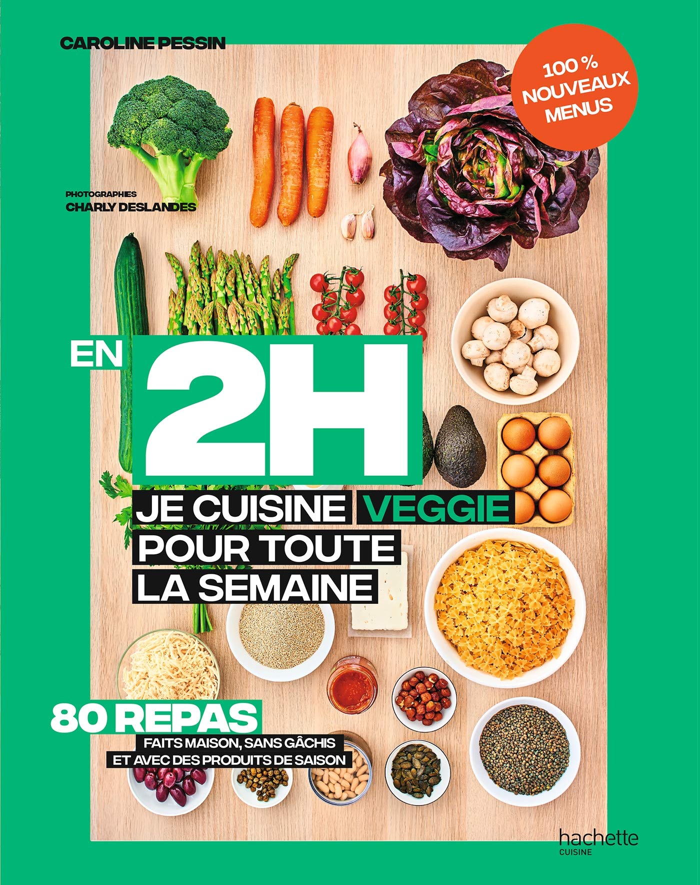 En 2 h je cuisine veggie 2: 80 repas fait maison, sans gâchis et avec des produits de saison 9782019458423