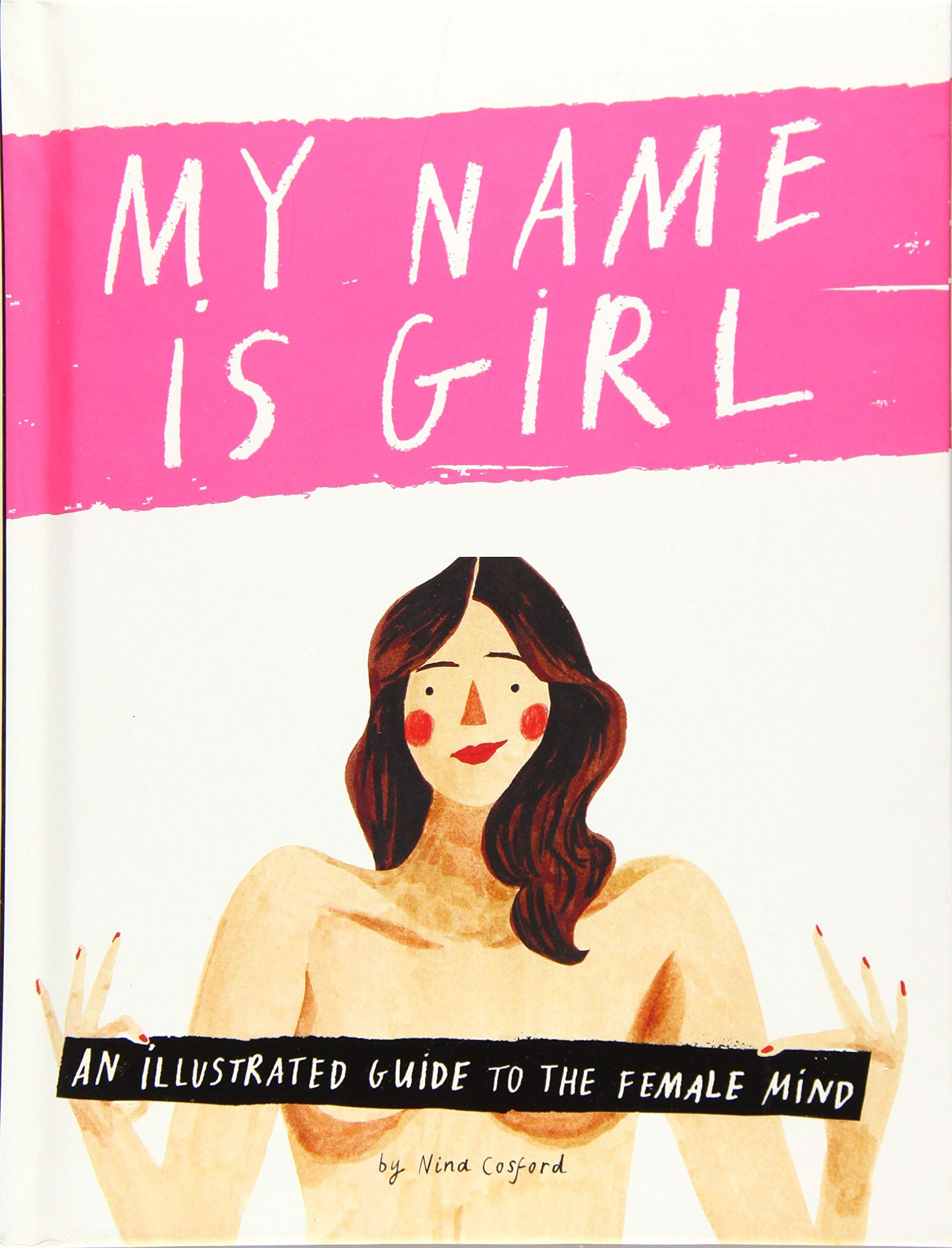 My Name is Girl: An Illustrated Guide to the Female Mind 9781849498005