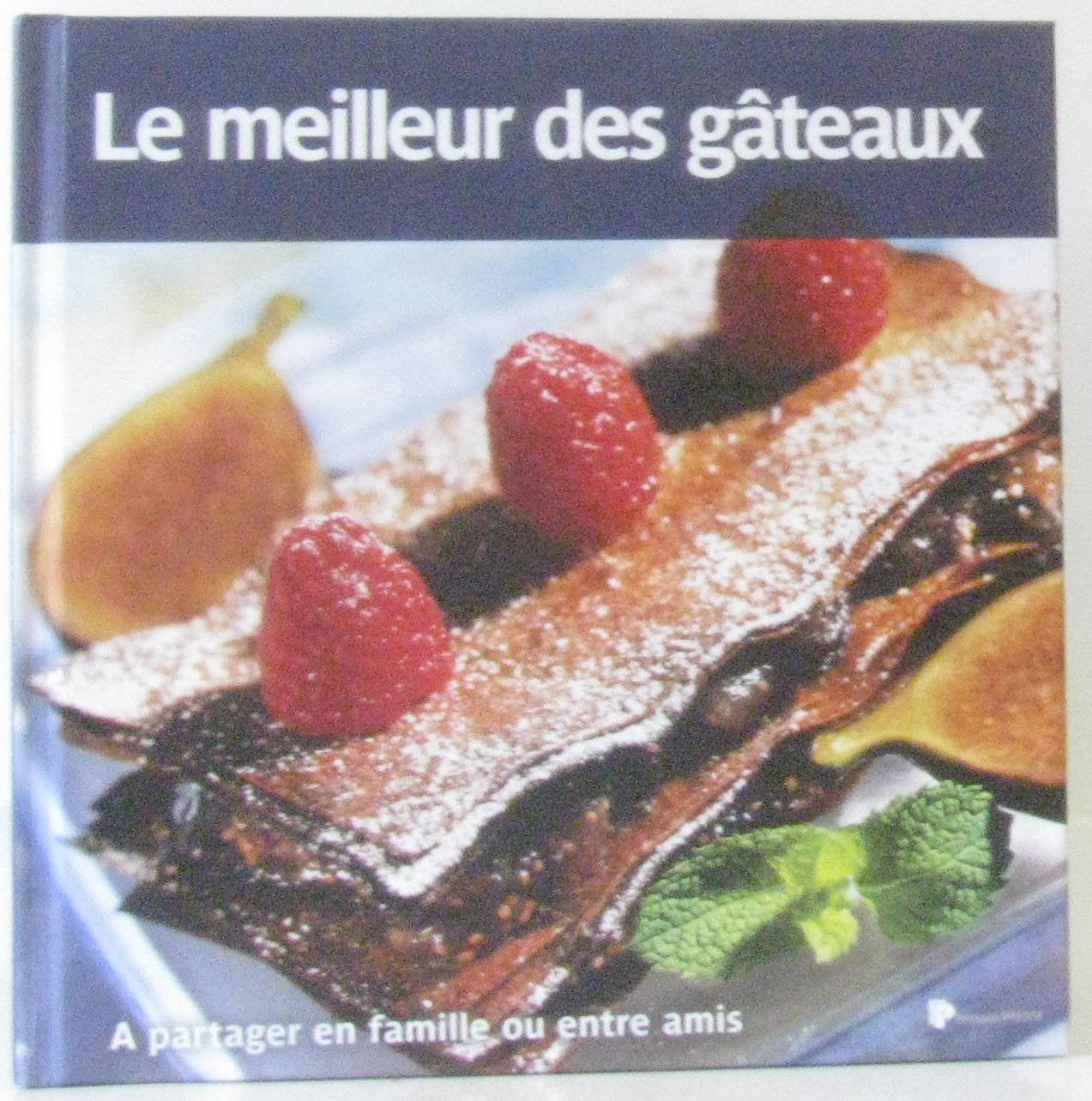 COLLECTION "LE MEILLEUR..." VOL.5 / LE MEILLEUR DES GÂTEAUX 9782810401017