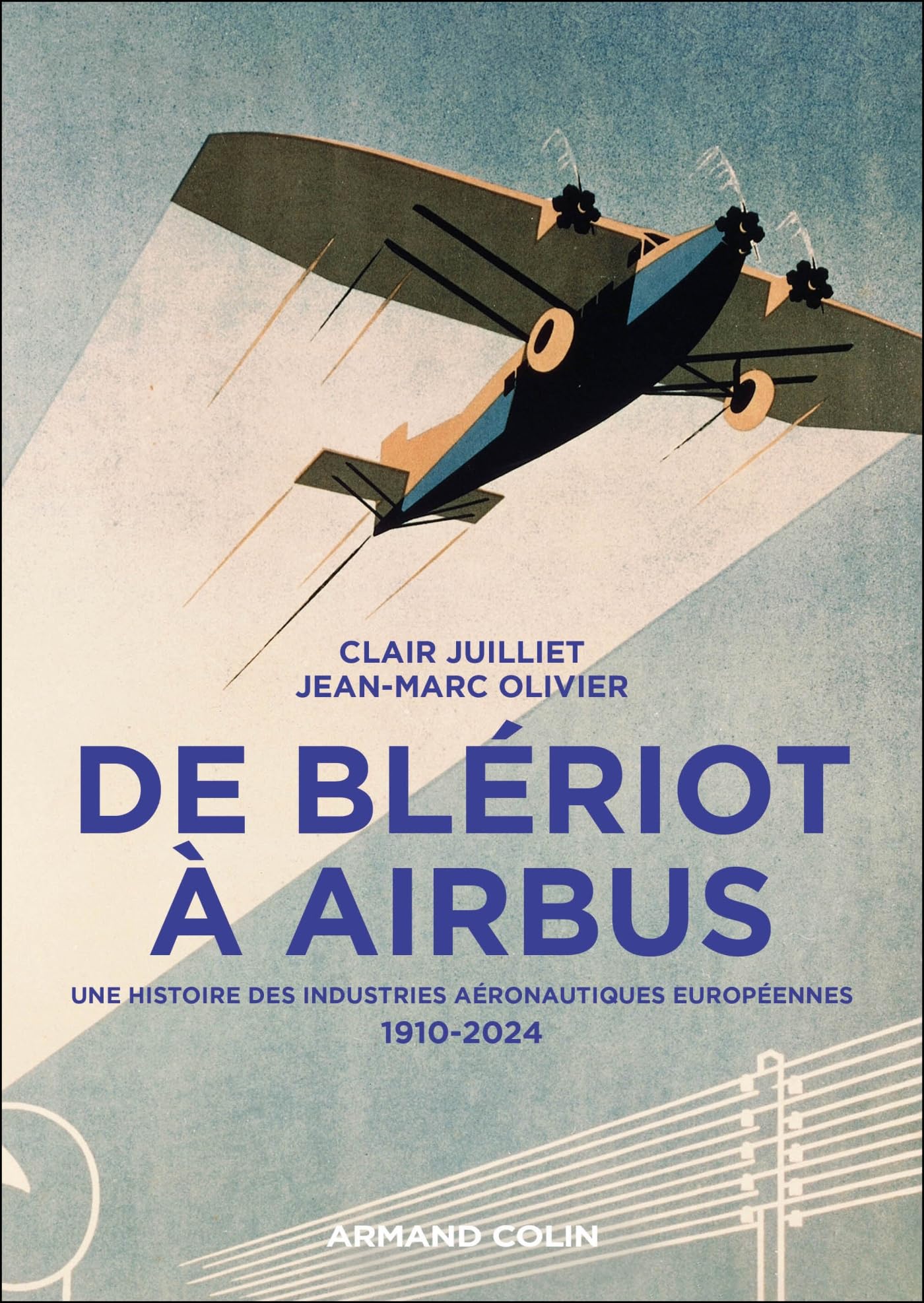 De Blériot à Airbus: Une histoire des industries aéronautiques européennes - 1910-2024 9782200629960
