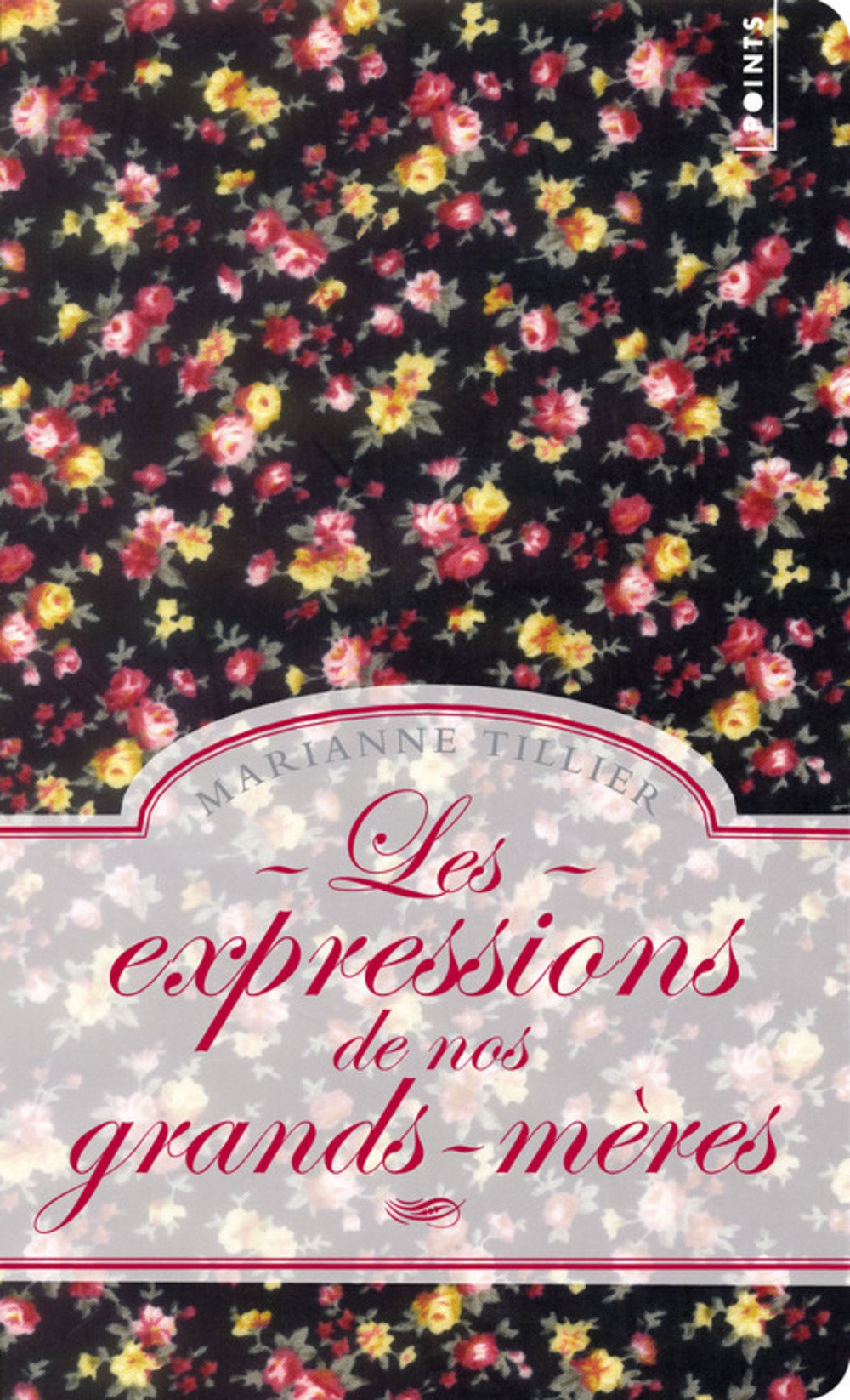 Les expressions de nos grands-mères: Edition collector 9782757815687