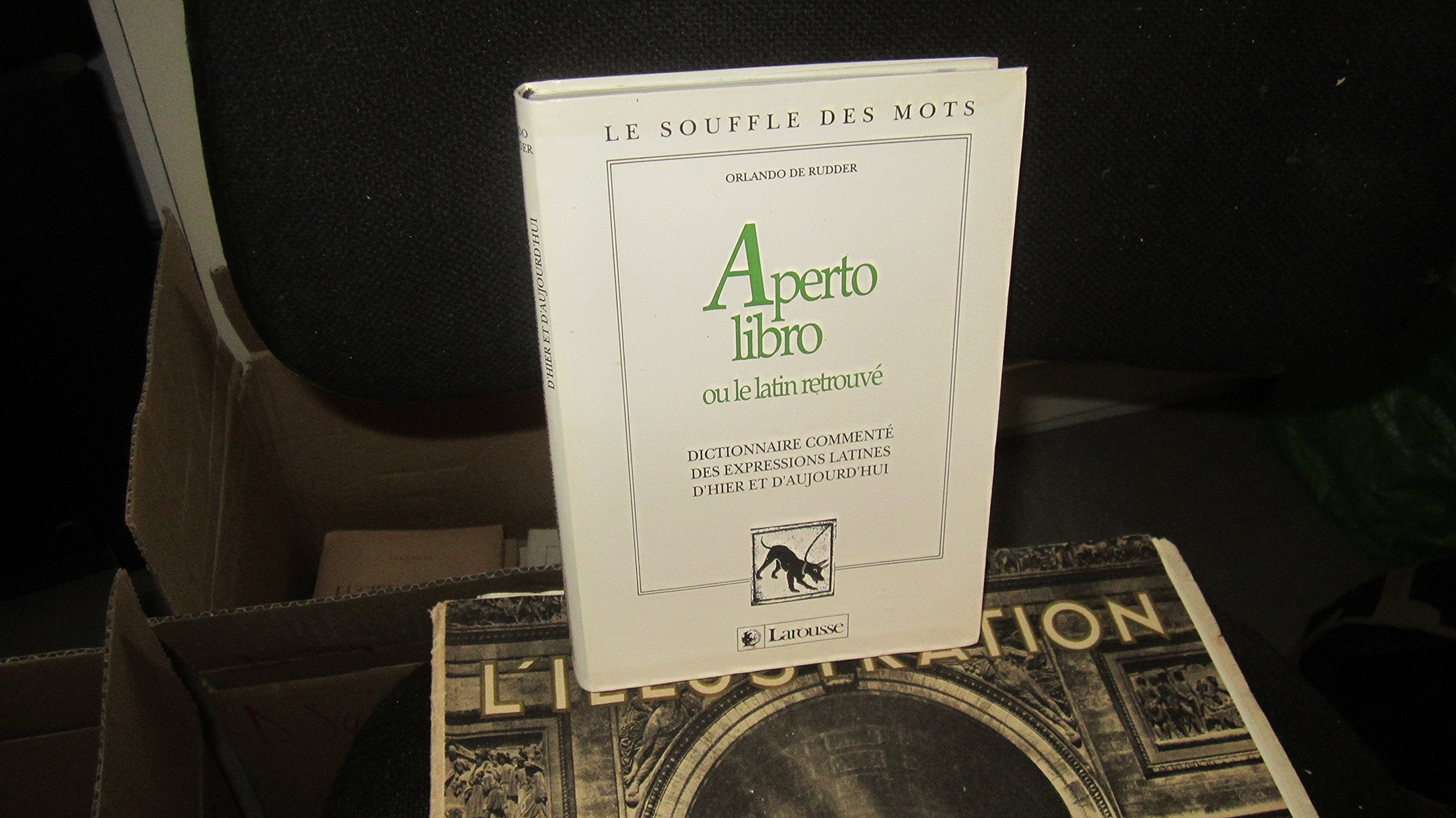 Aperto Libro Ou Le Latin Retrouve. Dictionnaire Commente Des Expressions Latines D'Hier Et D'Aujourd'Hui 9782033300234