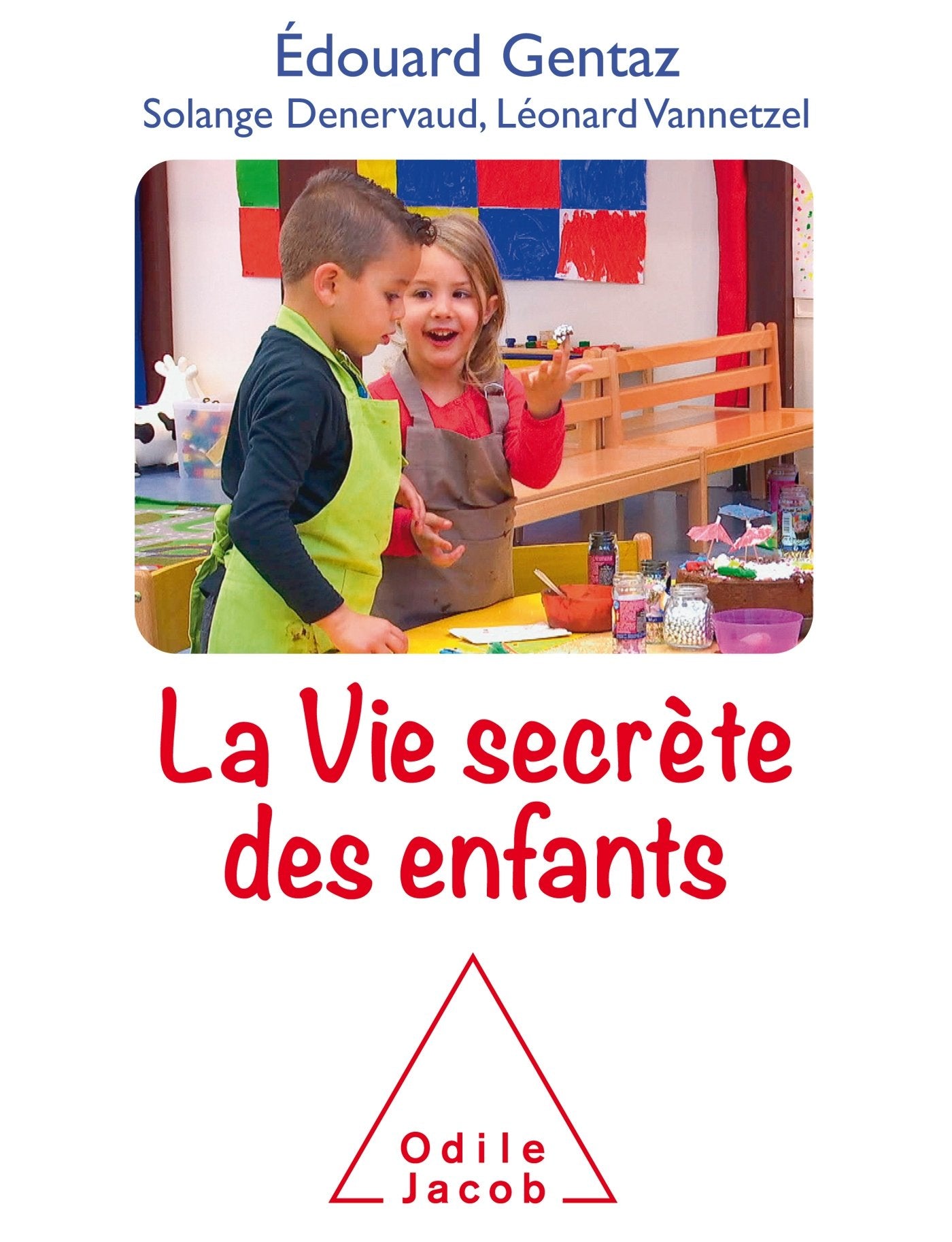 La vie secrète des enfants: Comprendre son enfant pour mieux accompagner son développement 9782738134974