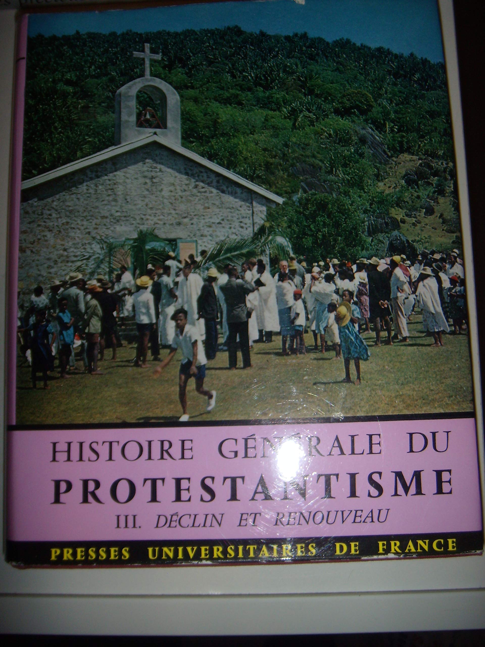 HISTOIRE GENERALE DU PROTESTANTISME.TOME 3.DECLIN ET RENOUVEAU 