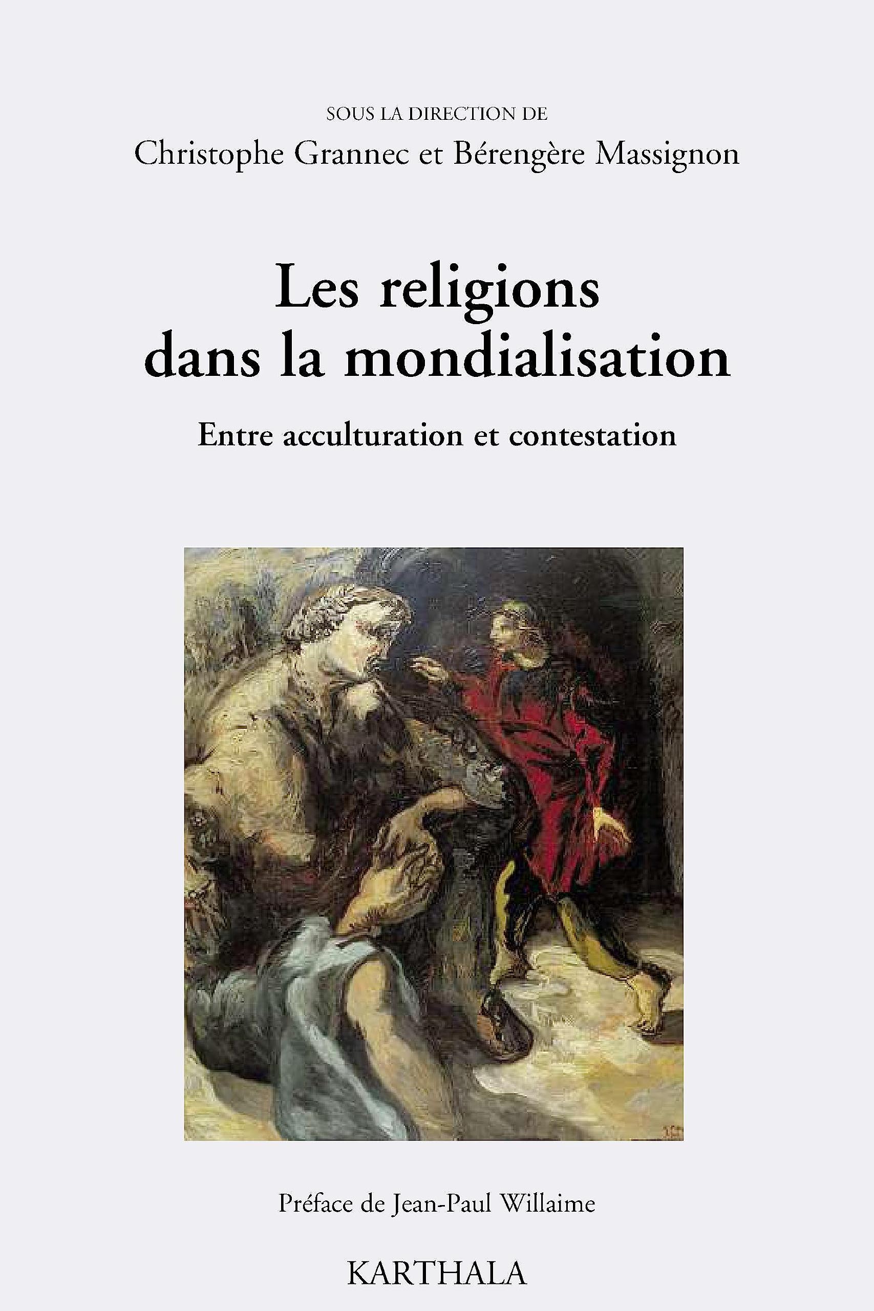 Les religions dans la mondialisation. Entre acculturation et contestation 9782811107666