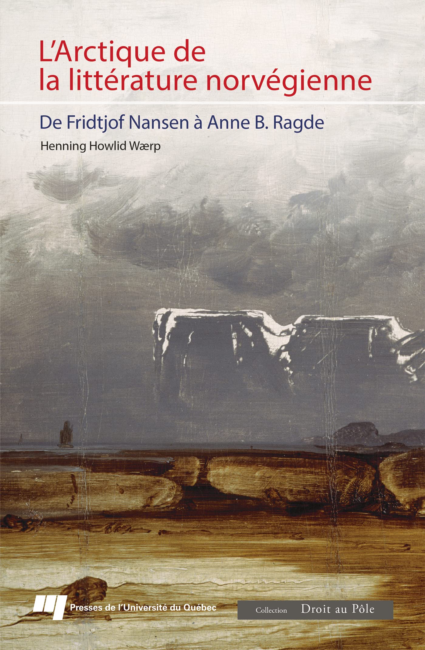 L'Arctique de la littérature norvégienne: De Fridtjof Nansen à Anne B. Ragde 9782760549265