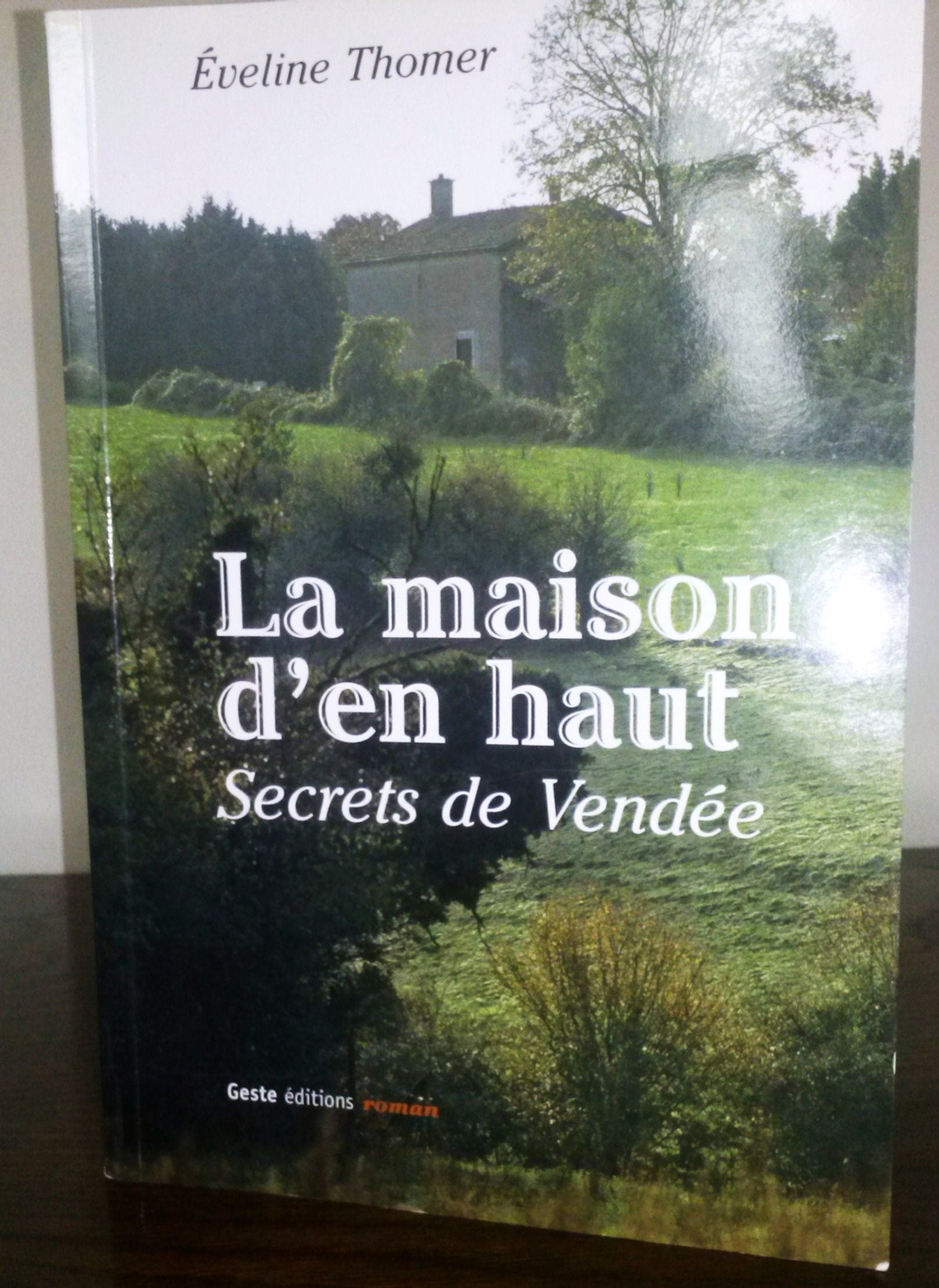 La maison d'en haut - secrets de Vendée 9782845613157