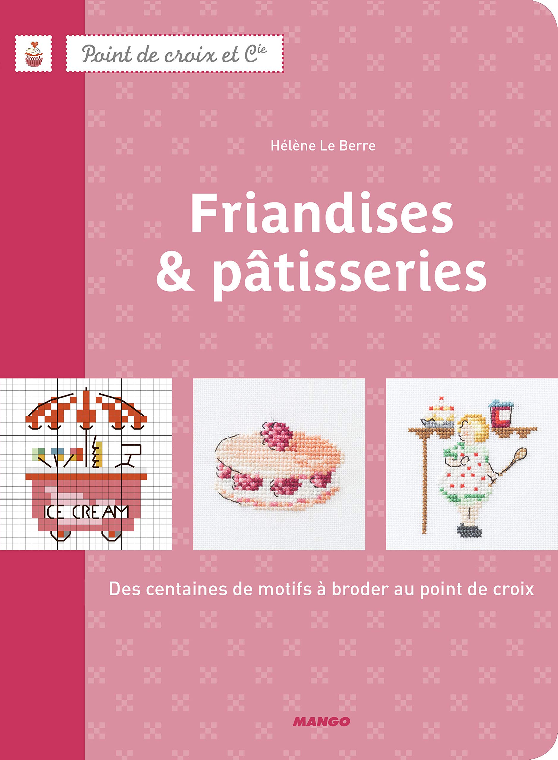 Friandises & pâtisseries: Des centaines de motifs à broder au point de croix 9782812503139