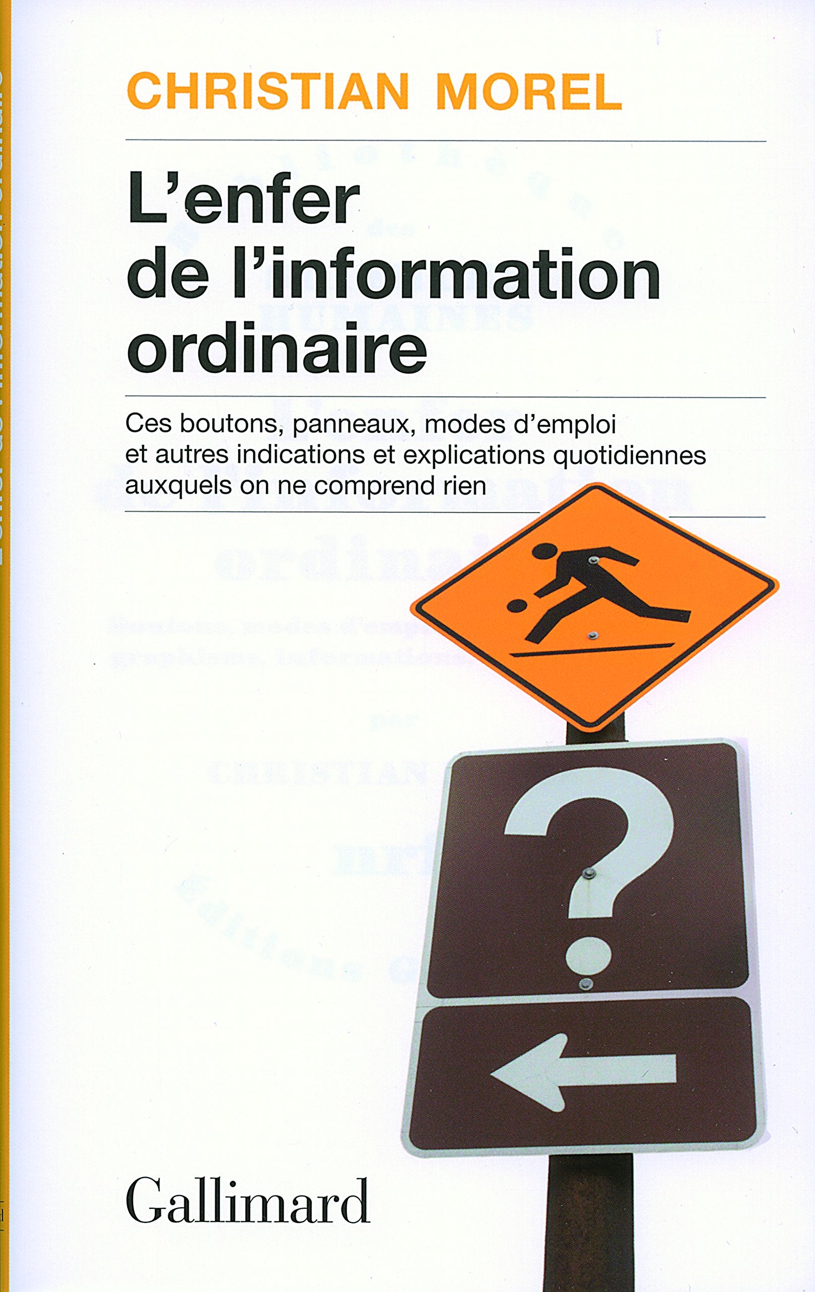 L'enfer de l'information ordinaire: Boutons, modes d'emploi, pictogrammes, graphisme, informations, vulgarisation 9782070779406