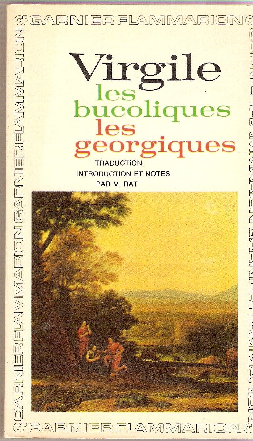 Virgile. Les Bucoliques. Les Géorgiques : . Traduction, chronologie, introduction et notes par Maurice Rat 