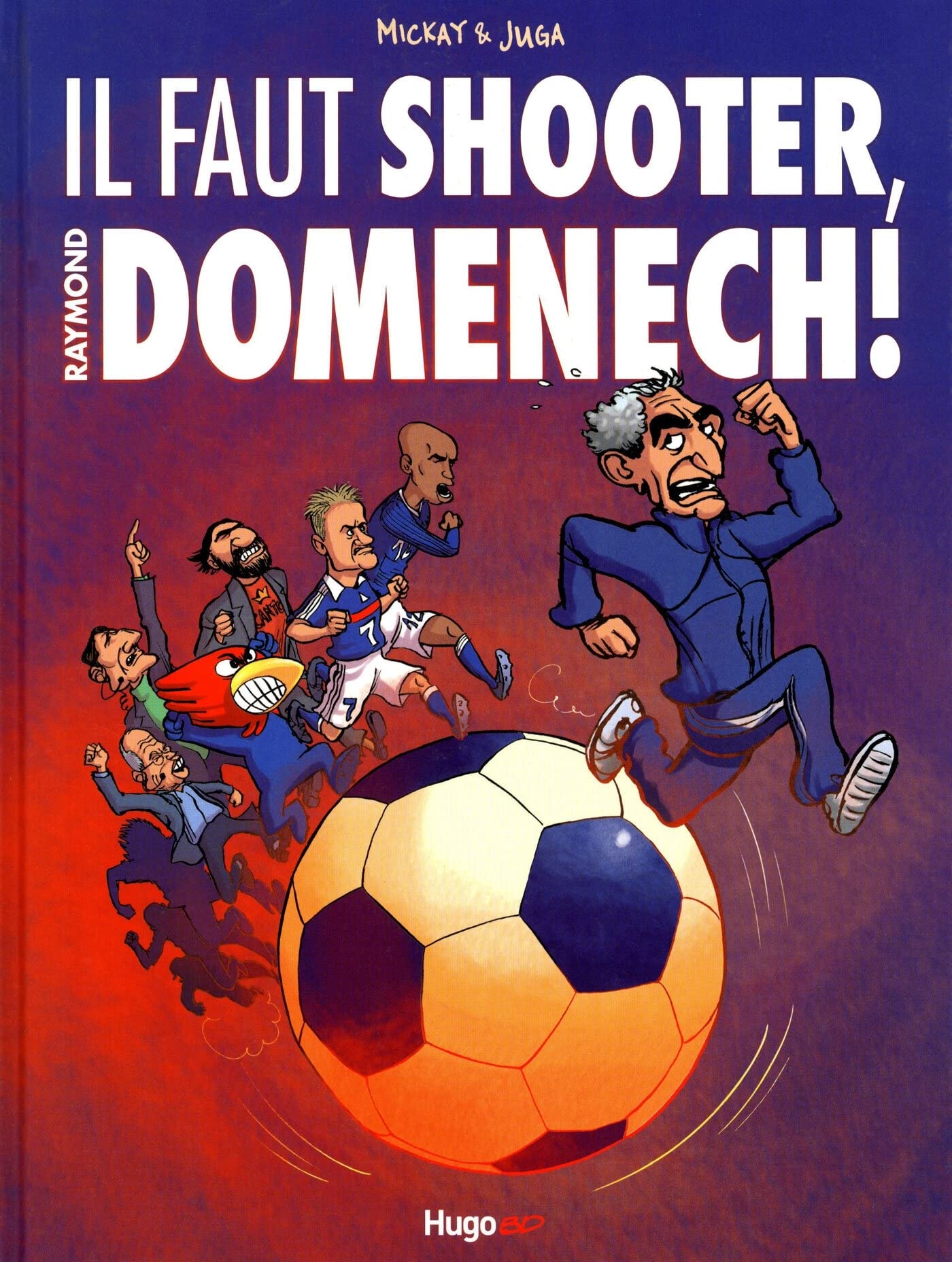 Il faut shooter, Raymond Domenech ! 9782755605044