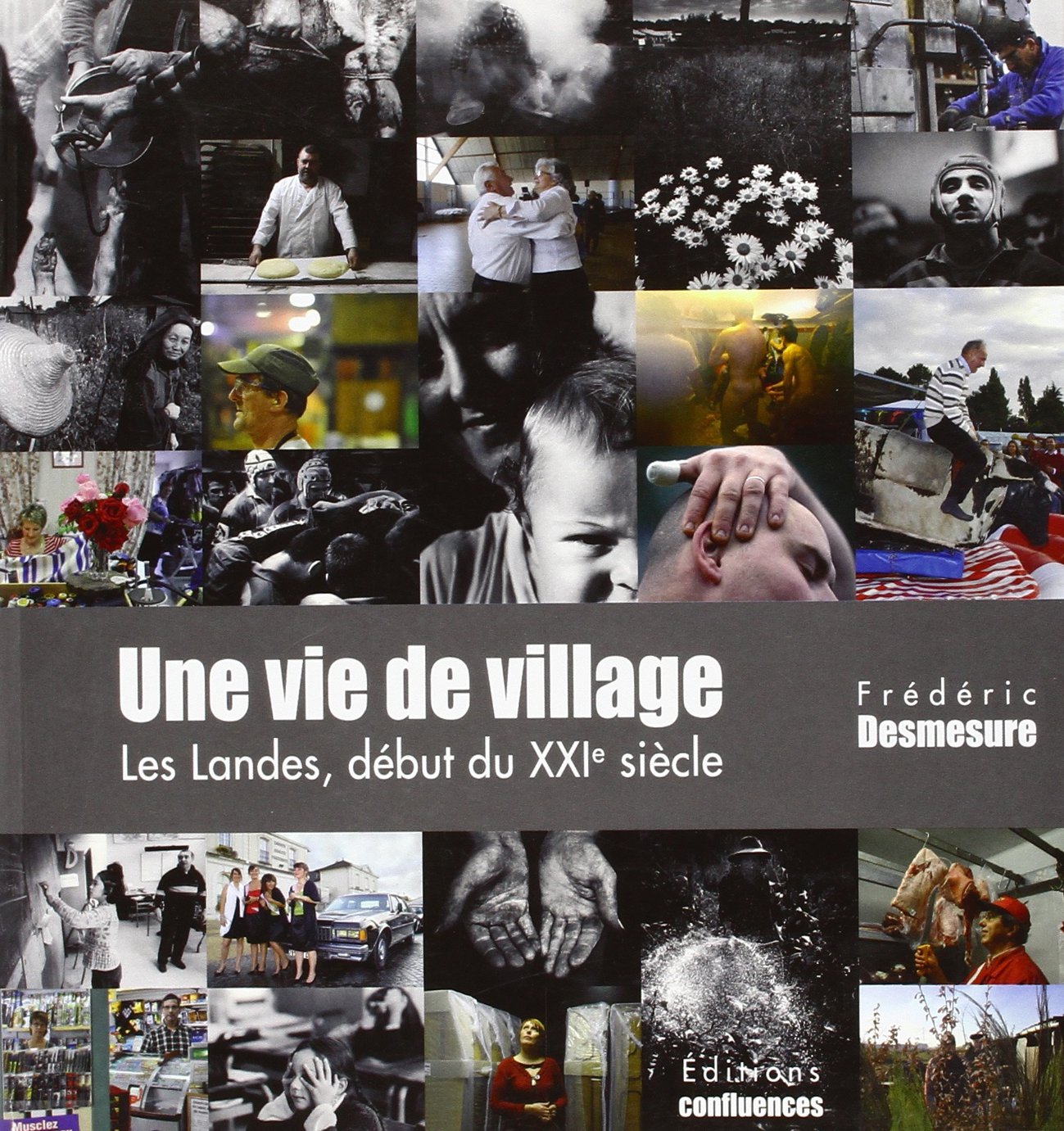 Une Vie de Village, les Landes, Début du Xxie Siecle 9782355270369