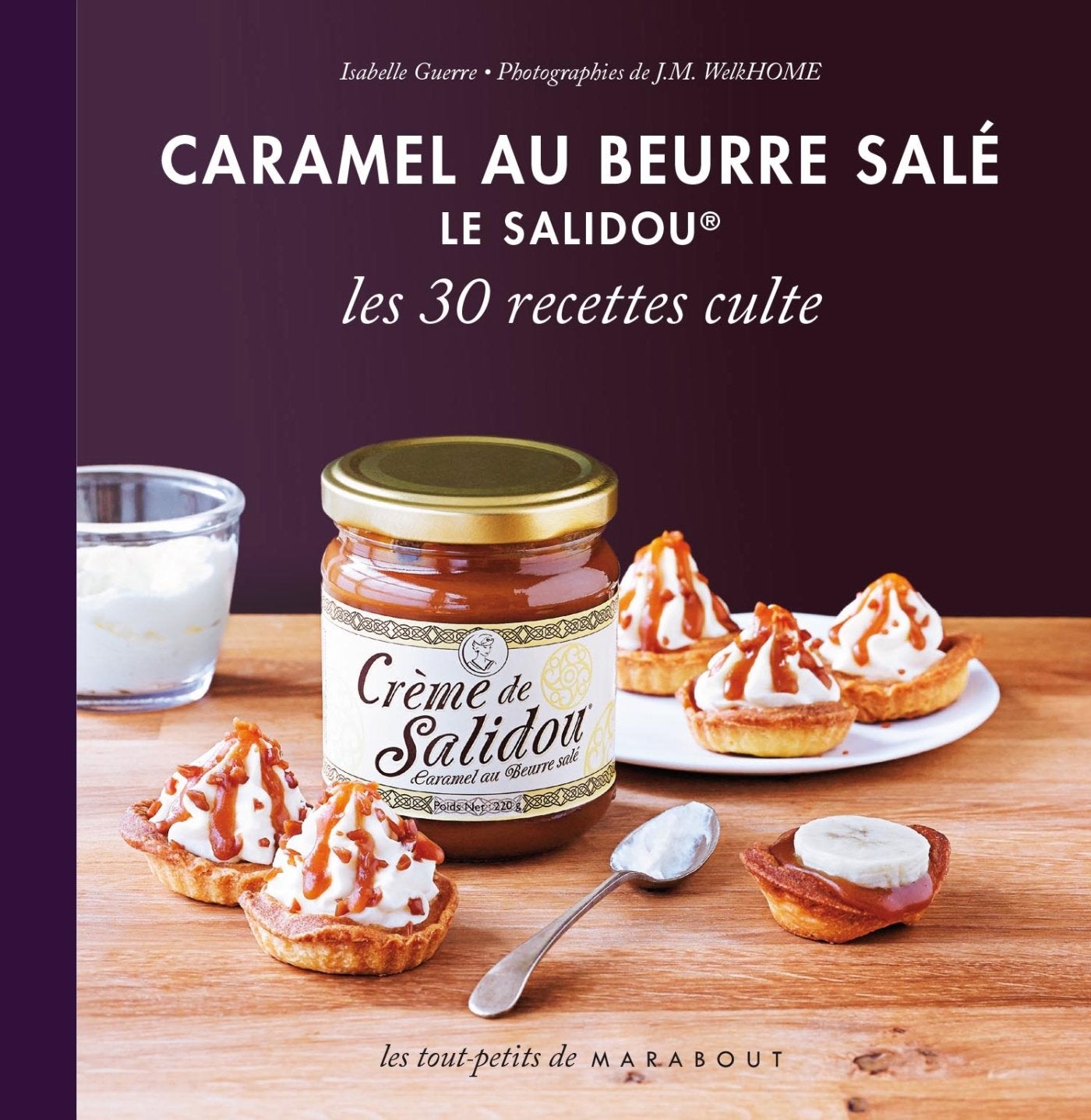 Caramel au beurre salé, le Salidou: Les 30 recettes culte 9782501081375