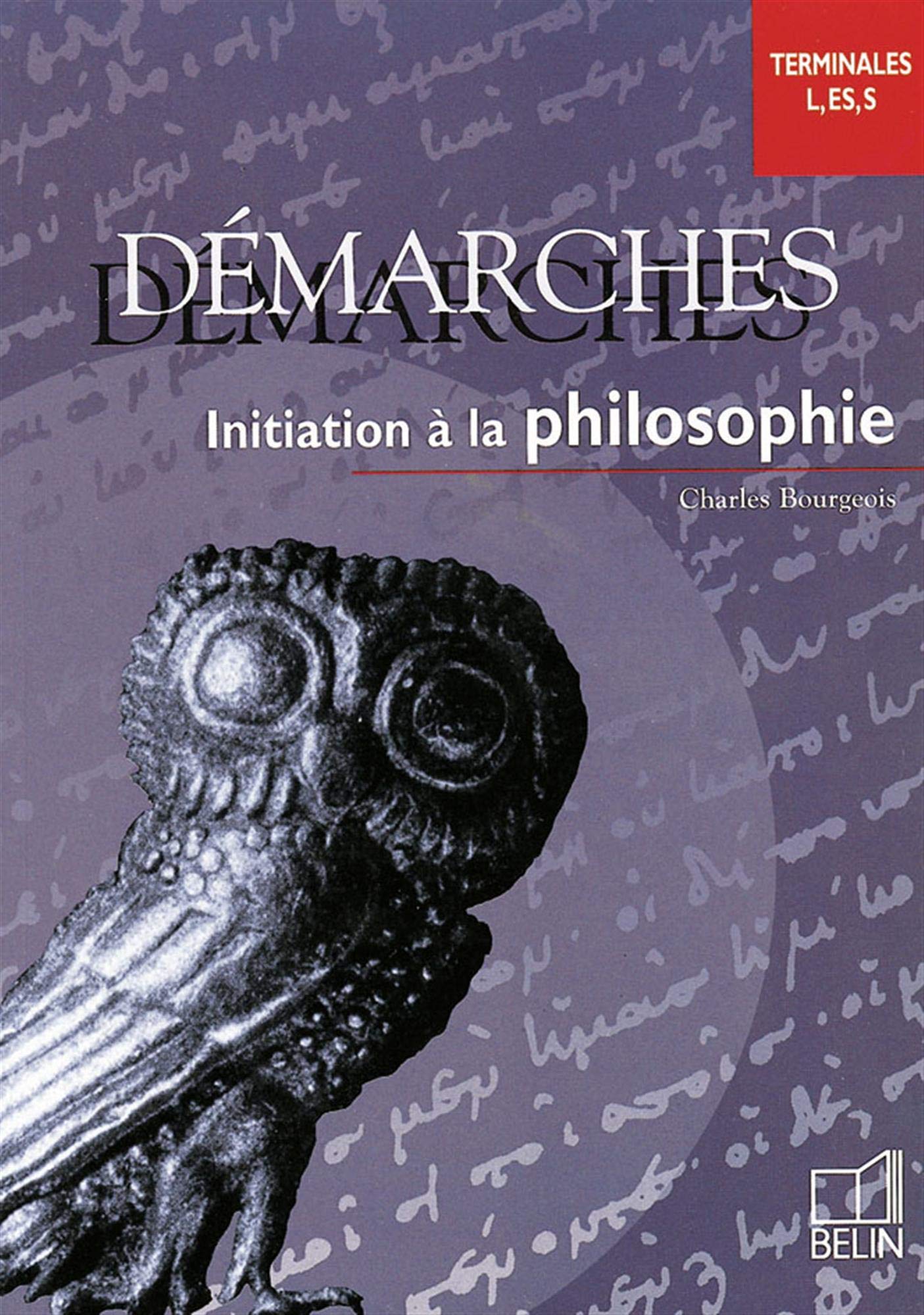 Demarches : Initiation A La Philosophie : Terminales L, Es, S 9782701119120