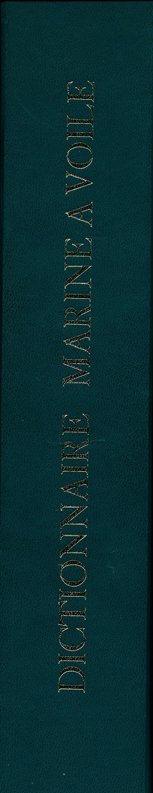 Le dictionnaire de la marine à voile (D'après l'édition originale) - 7 planches et 185 figures hors-texte - Précédé d'une notice sur le capitaine de Bonnefoux par Albert de Circourt 