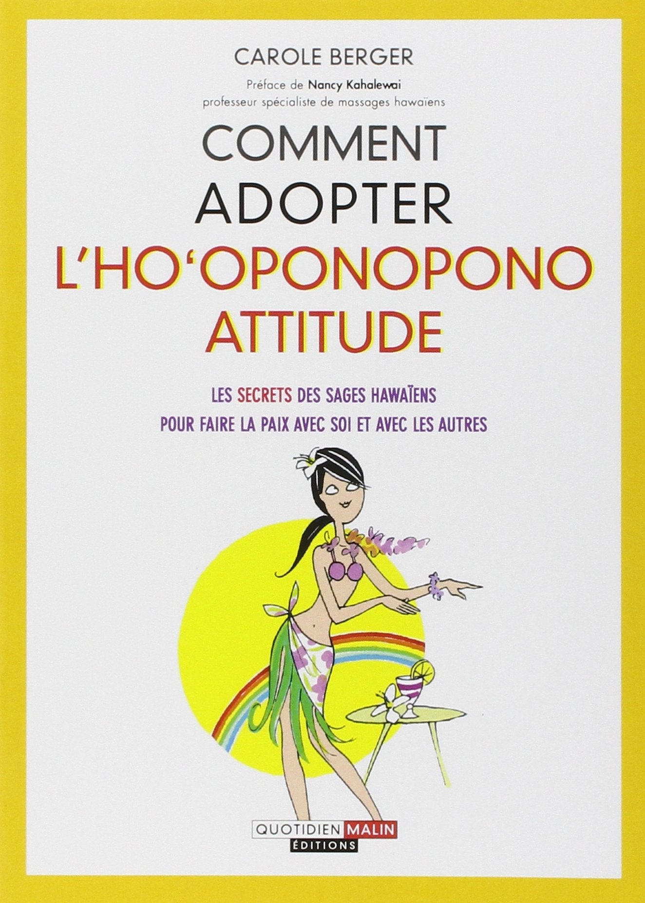 Comment adopter l'ho'oponopono attitude: Les secrets des sages hawaiens pour faire la paix avec soi et avec les autres 9782848996554