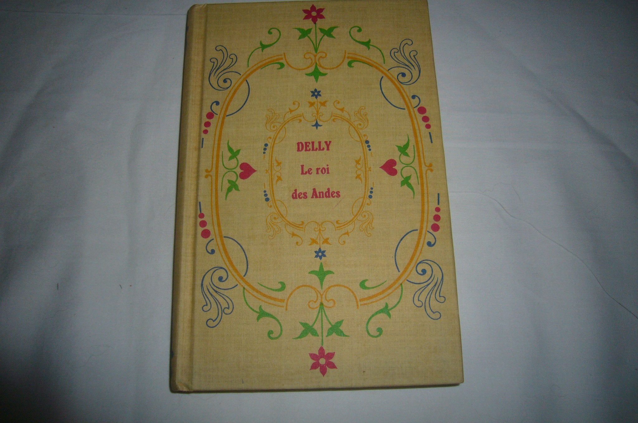 Le Roi des Andes (Collection Delly) 9782235009874