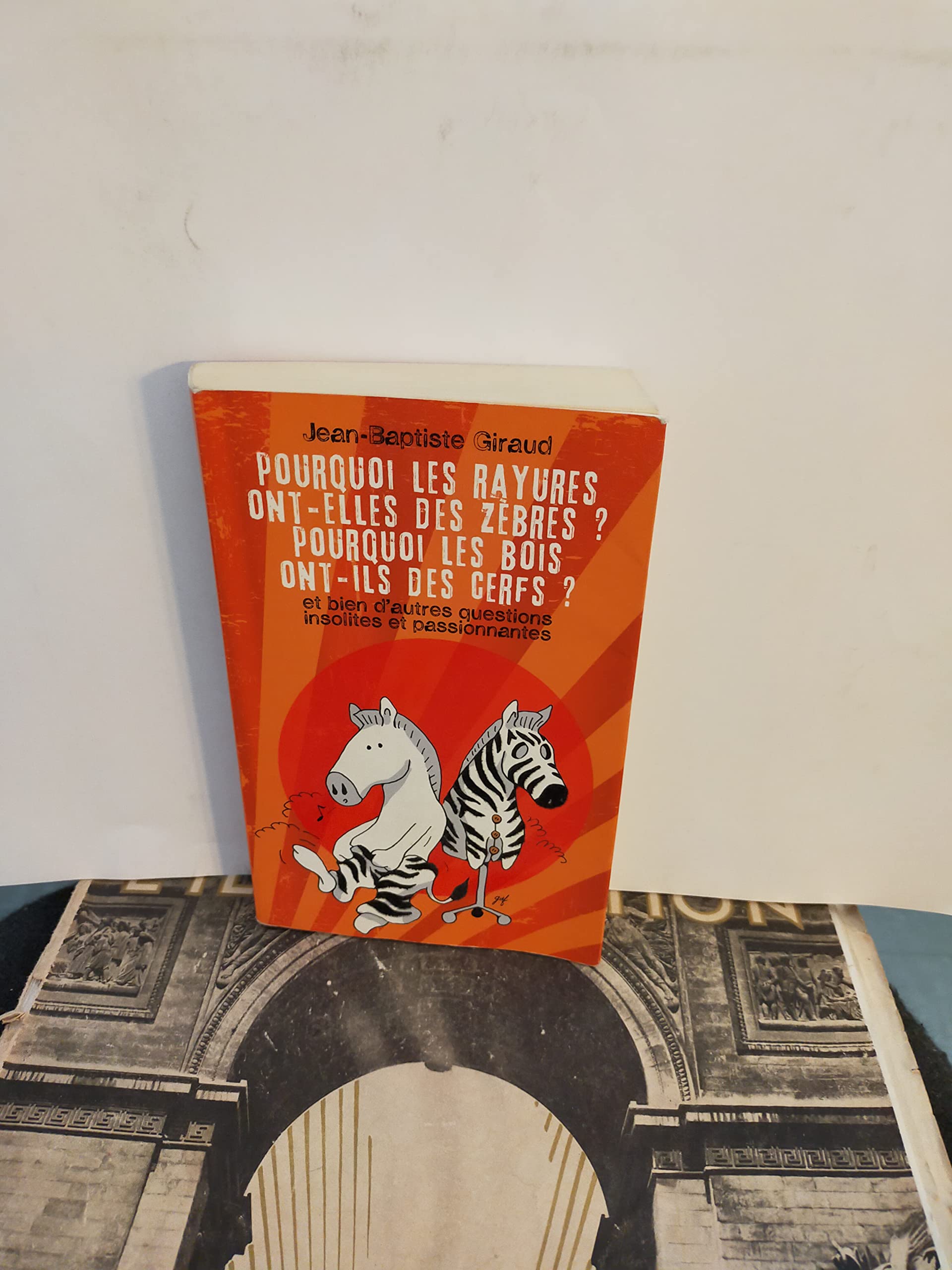 Pourquoi les rayures ont-elles des zèbres ? Pourquoi les bois ont-ils des cerfs ? et bien d'autres questions insolites et passionnantes 9782298025859