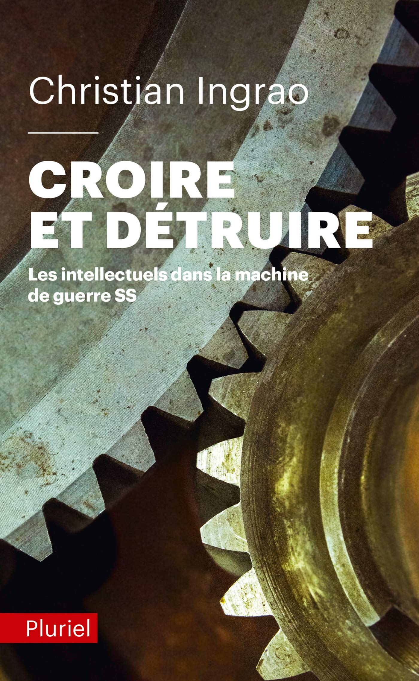 Croire et détruire: Les intellectuels dans la machine de guerre SS 9782818501689
