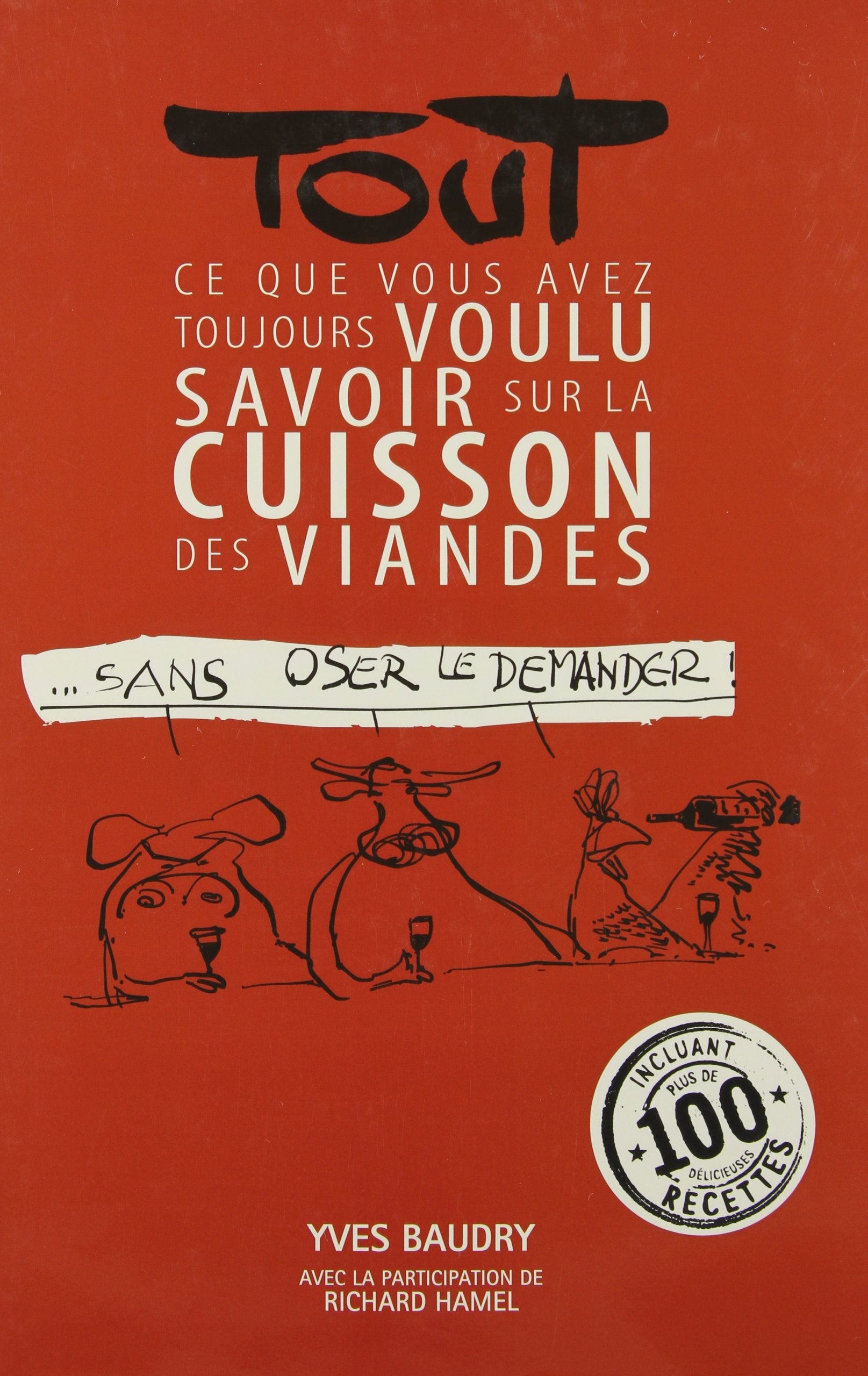 Tout ce que vous avez toujours voulu savoir sur la cuisson des viandes...Sans oser le demander 9782981038531