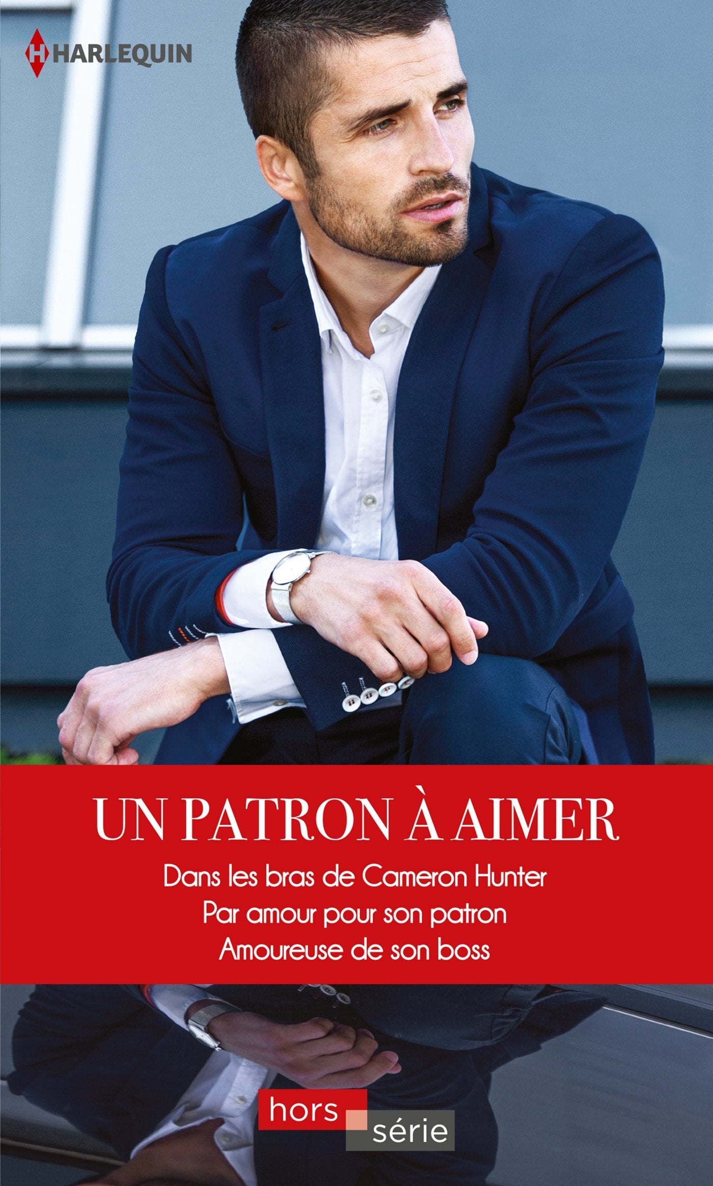 Un patron à aimer: Dans les bras de Cameron Hunter - Par amour pour son patron - Amoureuse de son boss 9782280368322